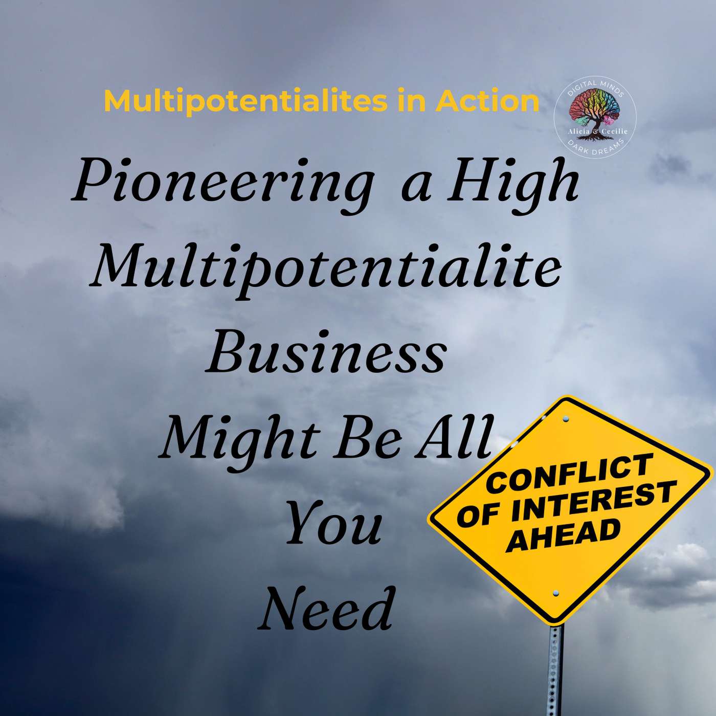 Pioneering A High Multipotentialite Business Might Be All You Need - Digital Minds Dark Dreams #4