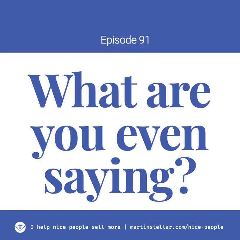 Ep 91: What are you even saying?