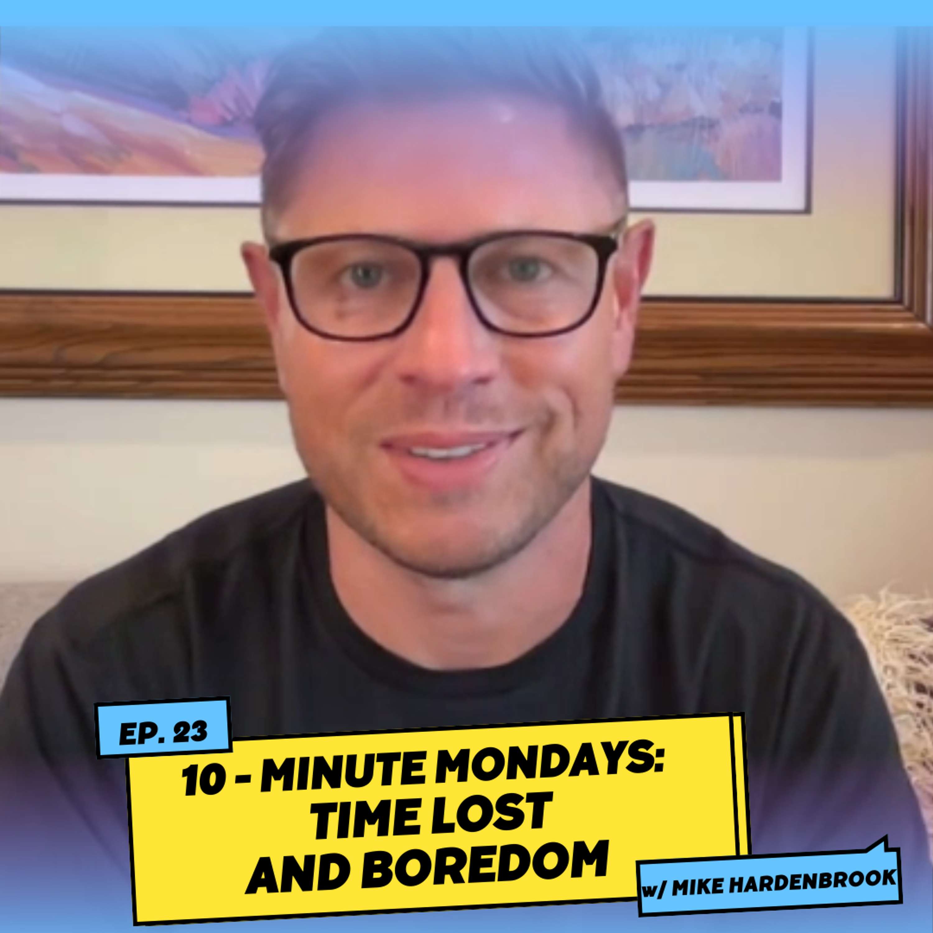 10-Minute Mondays: One Shocking Perk of Cutting Back on Alcohol - w/ Mike Hardenbrook