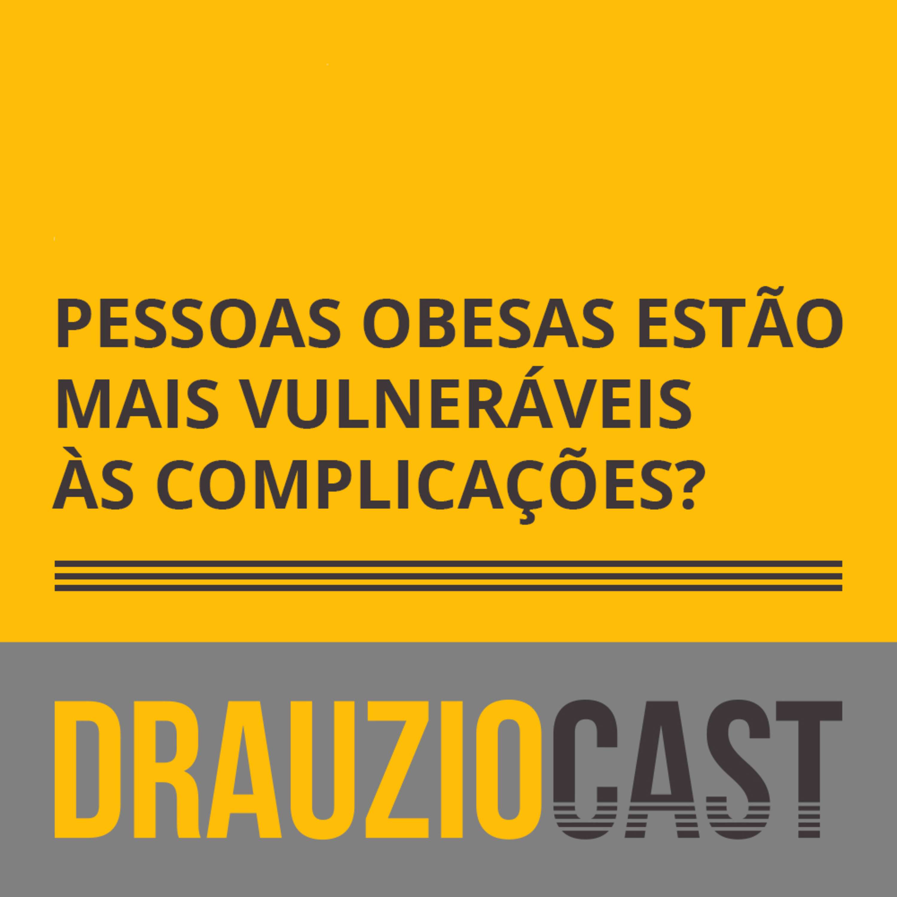 DrauzioCast #136 | Coronavírus: Pessoas obesas estão mais vulneráveis às complicações? - podcast episode cover