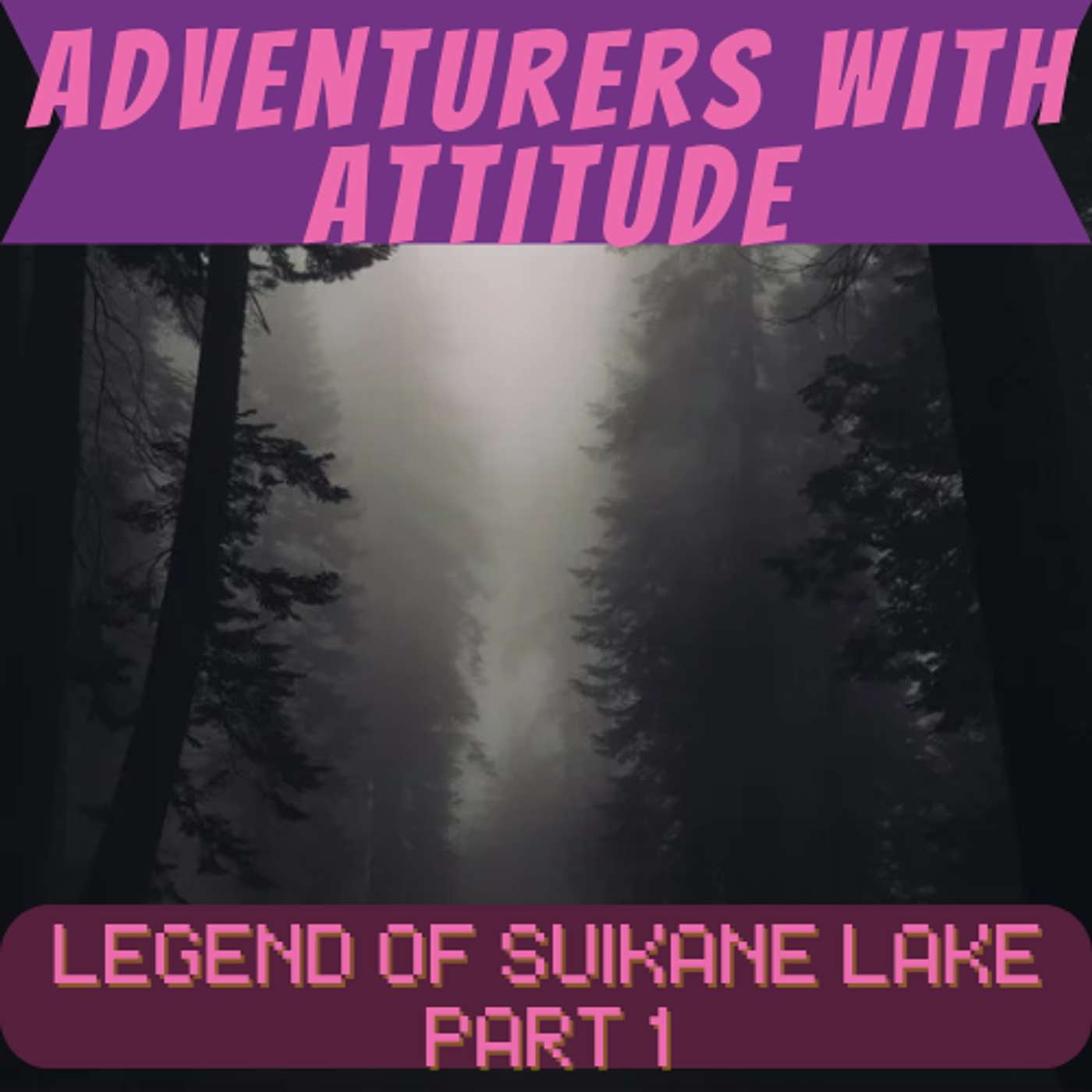 Adventurers With Attitude - Legend of Suikane Lake Part 1 Adventurers With Attitude - Legend of Suikane Lake Part 1
