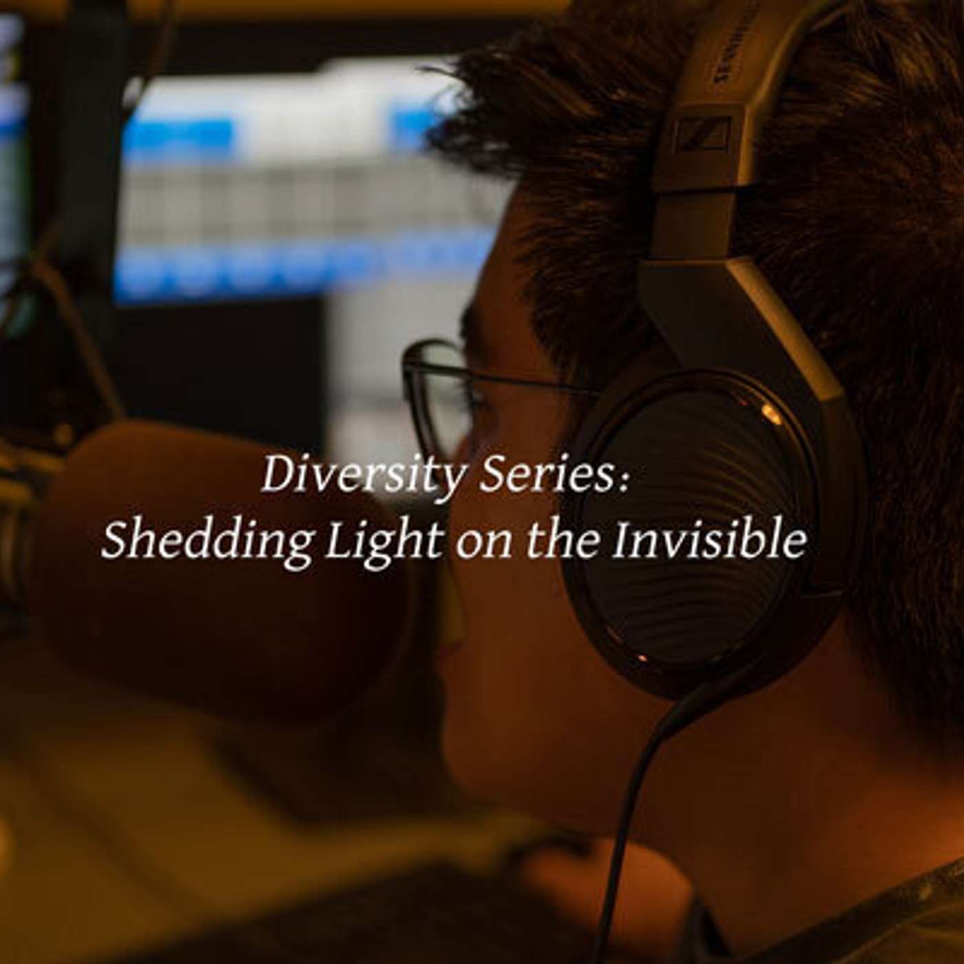 Diversity Series: Shedding Light on the Invisible