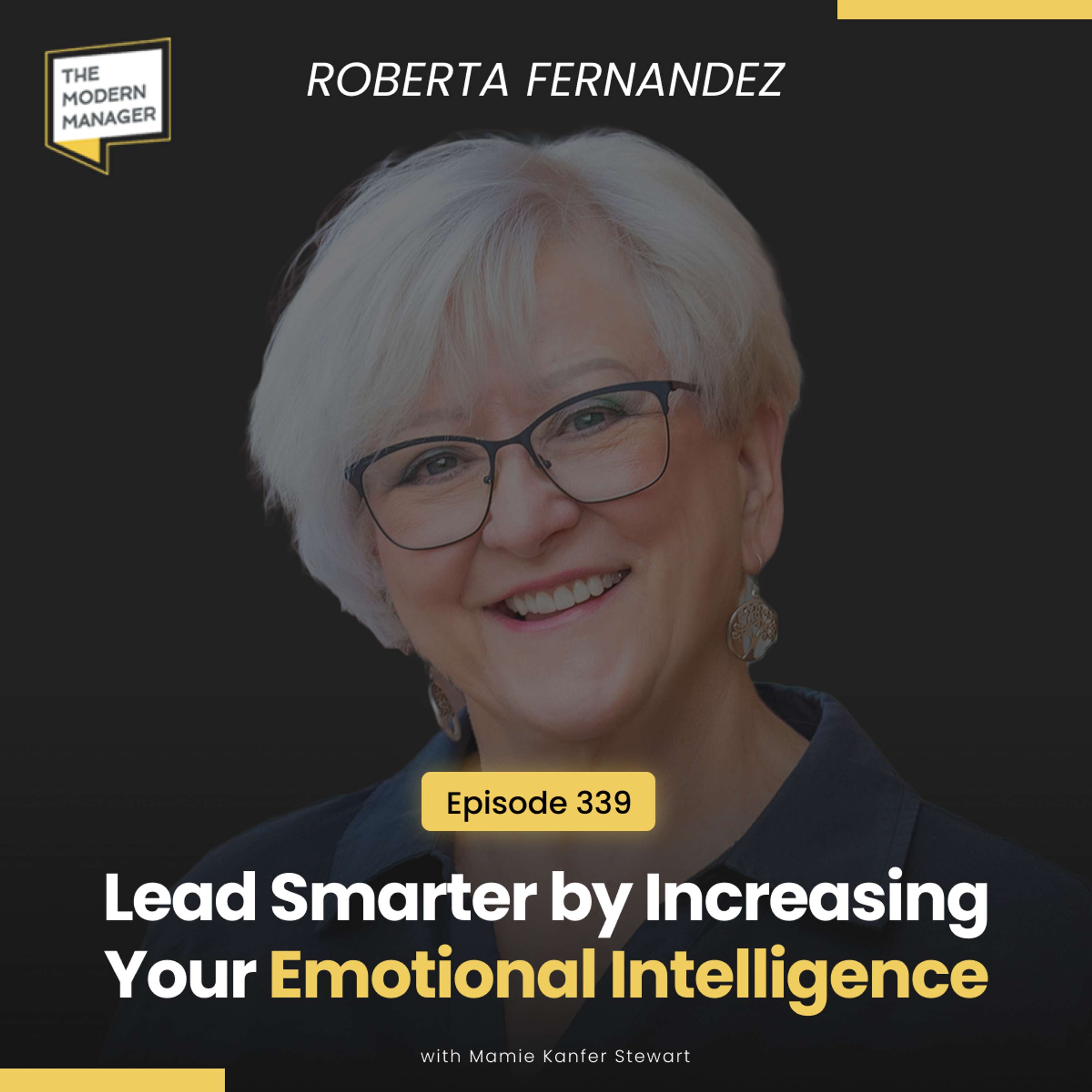 339: Lead Smarter by Increasing Your Emotional Intelligence with Roberta Fernandez