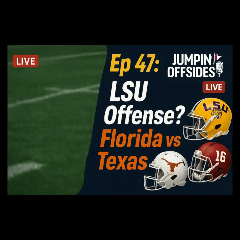 Episode 47: LSU’s Offense, Florida–Texas Preview, Bama’s Statement, and the Wild Week Ahead