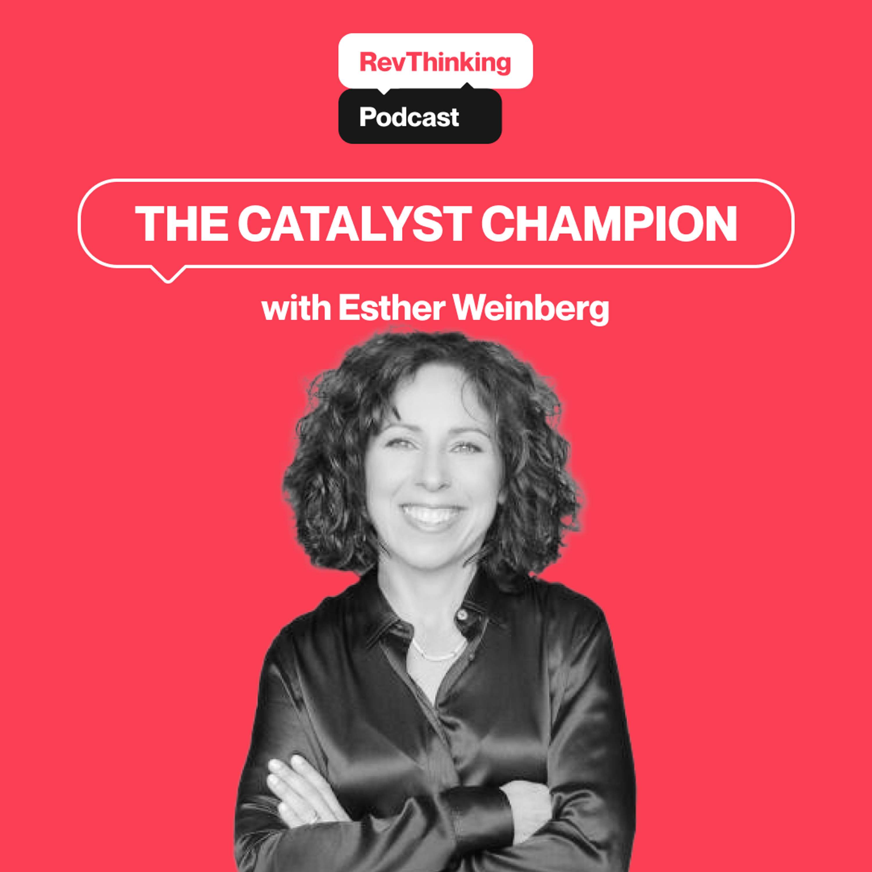 The Catalyst Champion with Esther Weinberg