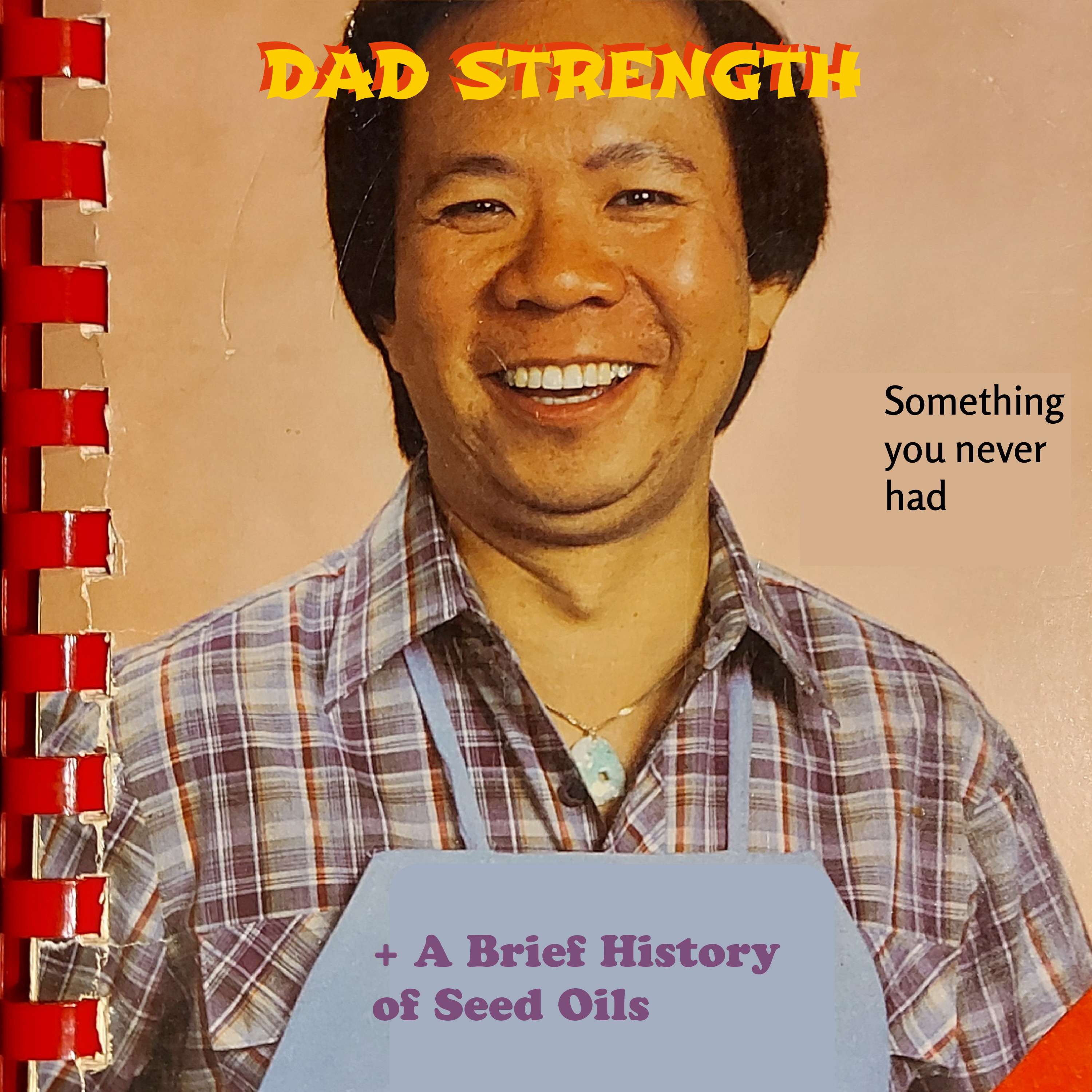 Se.03 Ep. 10 - What you never had — plus A Brief History of Seed Oils