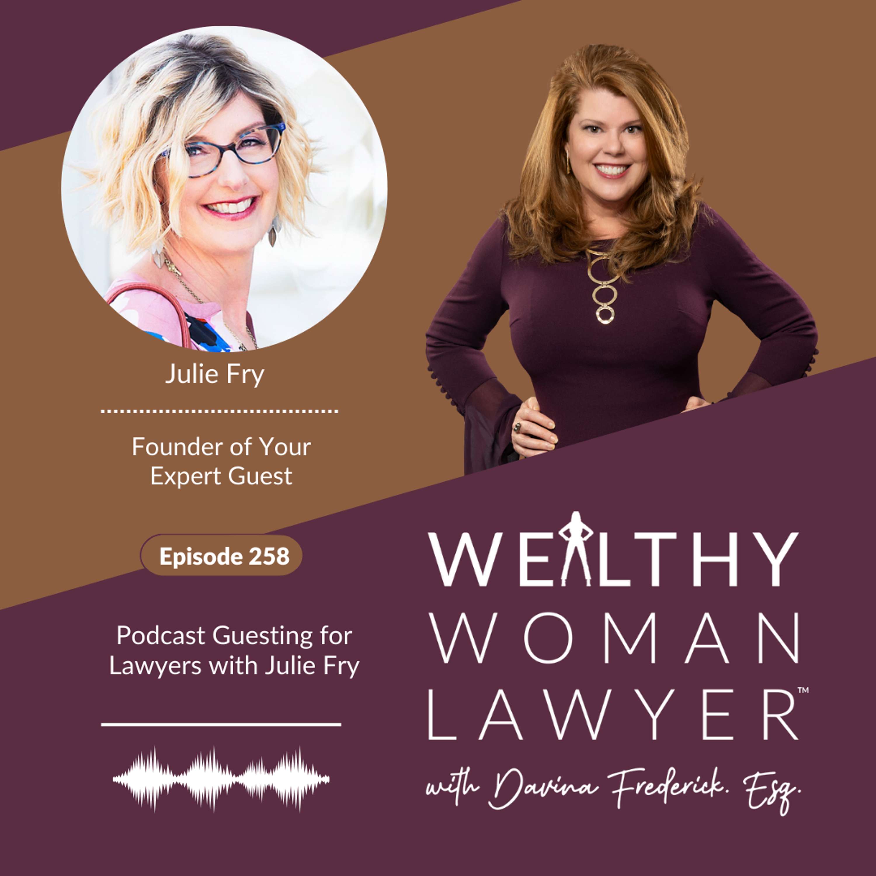 Episode 258 Podcast Guesting for Lawyers with Julie Fry