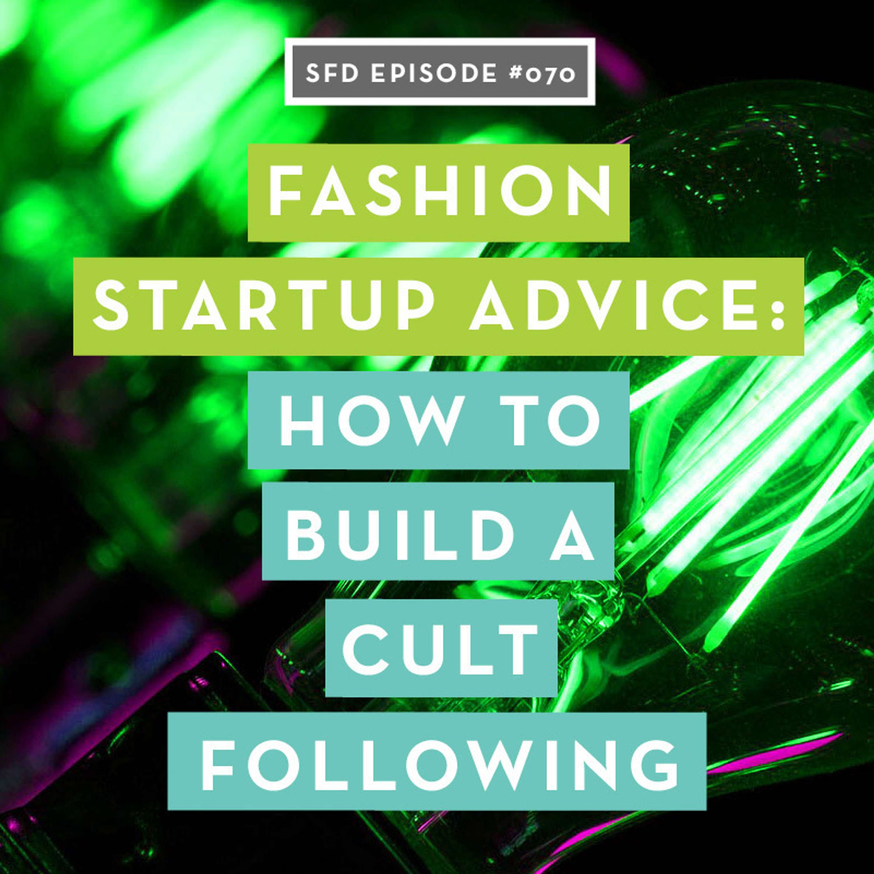 SFD070 Build a Fashion Brand with a Cult Following