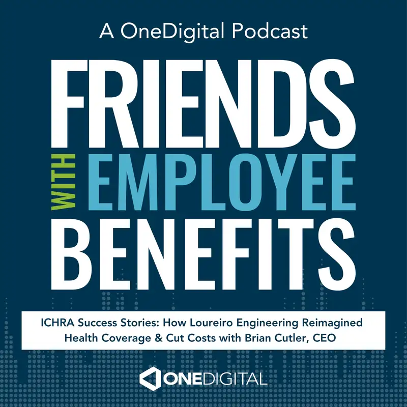 ICHRA Success Stories: How Loureiro Engineering Reimagined Health Coverage & Cut Costs with Brian Cutler, CEO