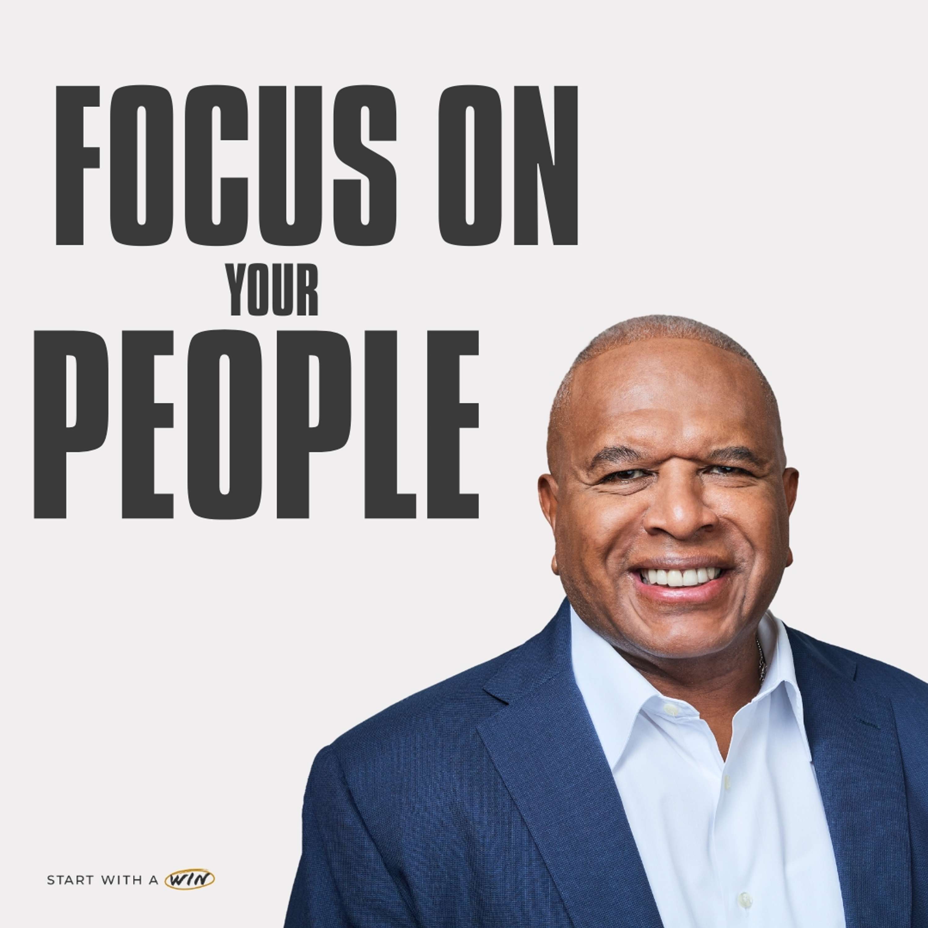 Focus on Your People! Leadership Insights with Dennis Maple