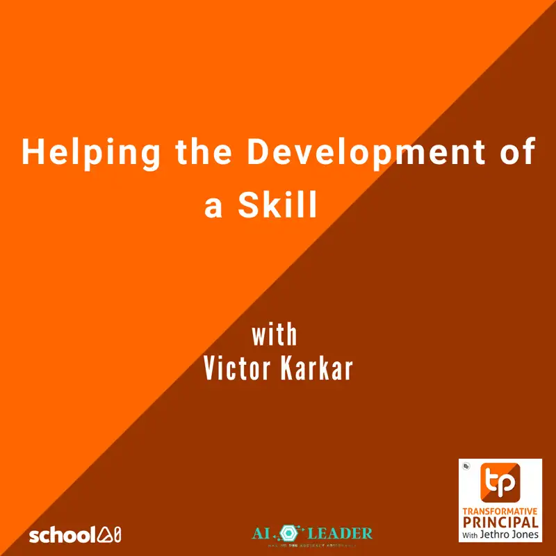 Helping the Development of a Skill with Victor Karkar Transformative Principal 565