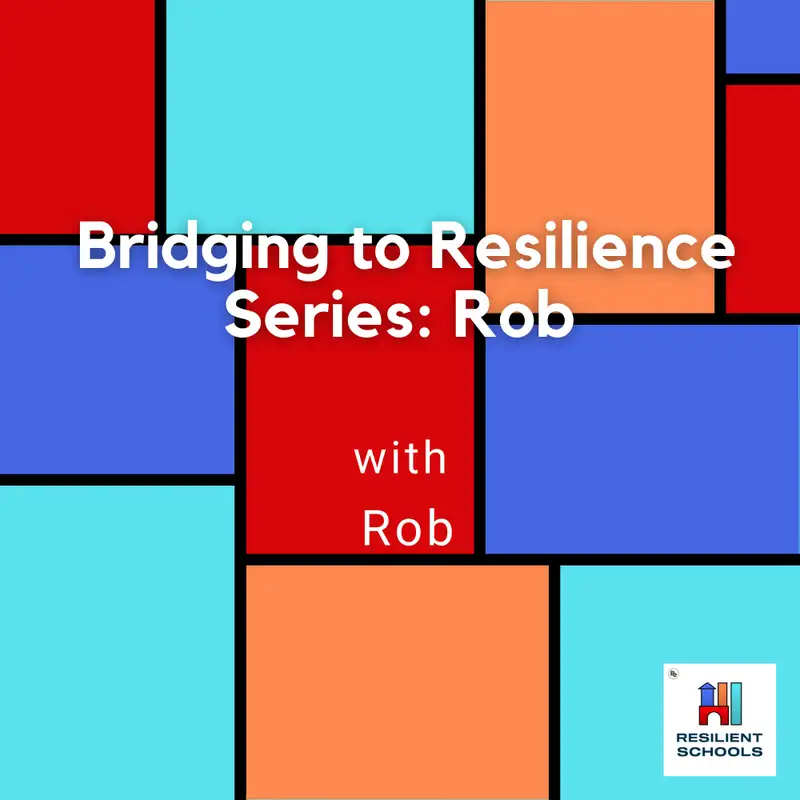 Bridging to Resilience Series: Rob Resilient Schools 39