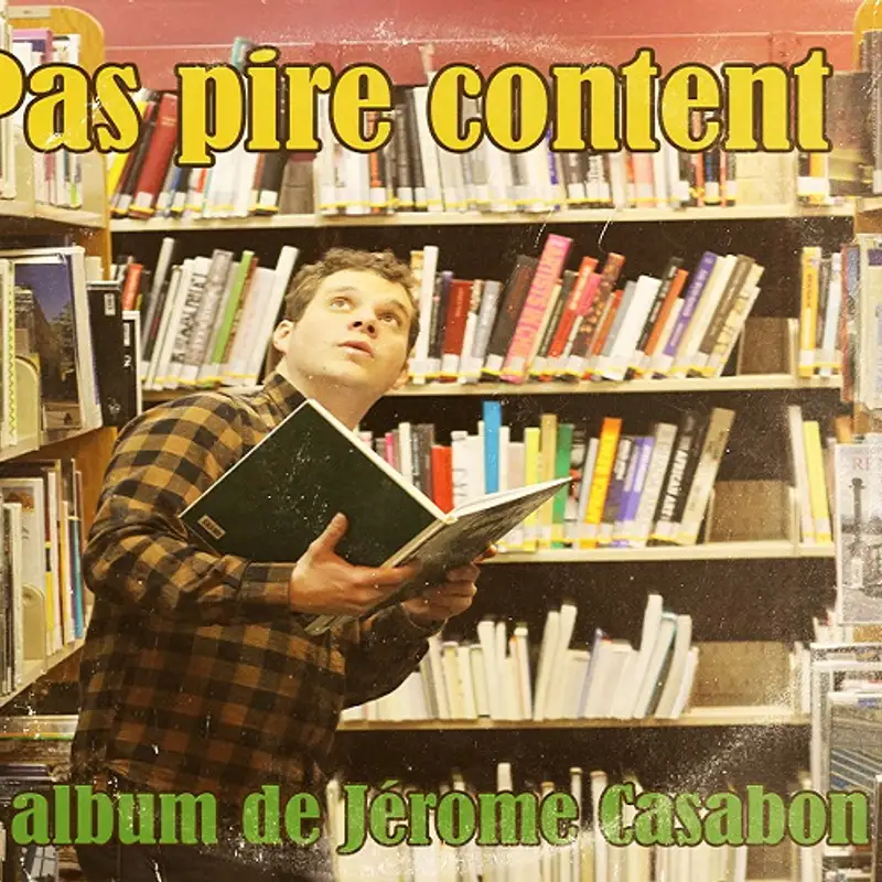Pas Pire Content de Jérôme Casabon entre humour et mélodie, un album pas comme les autres