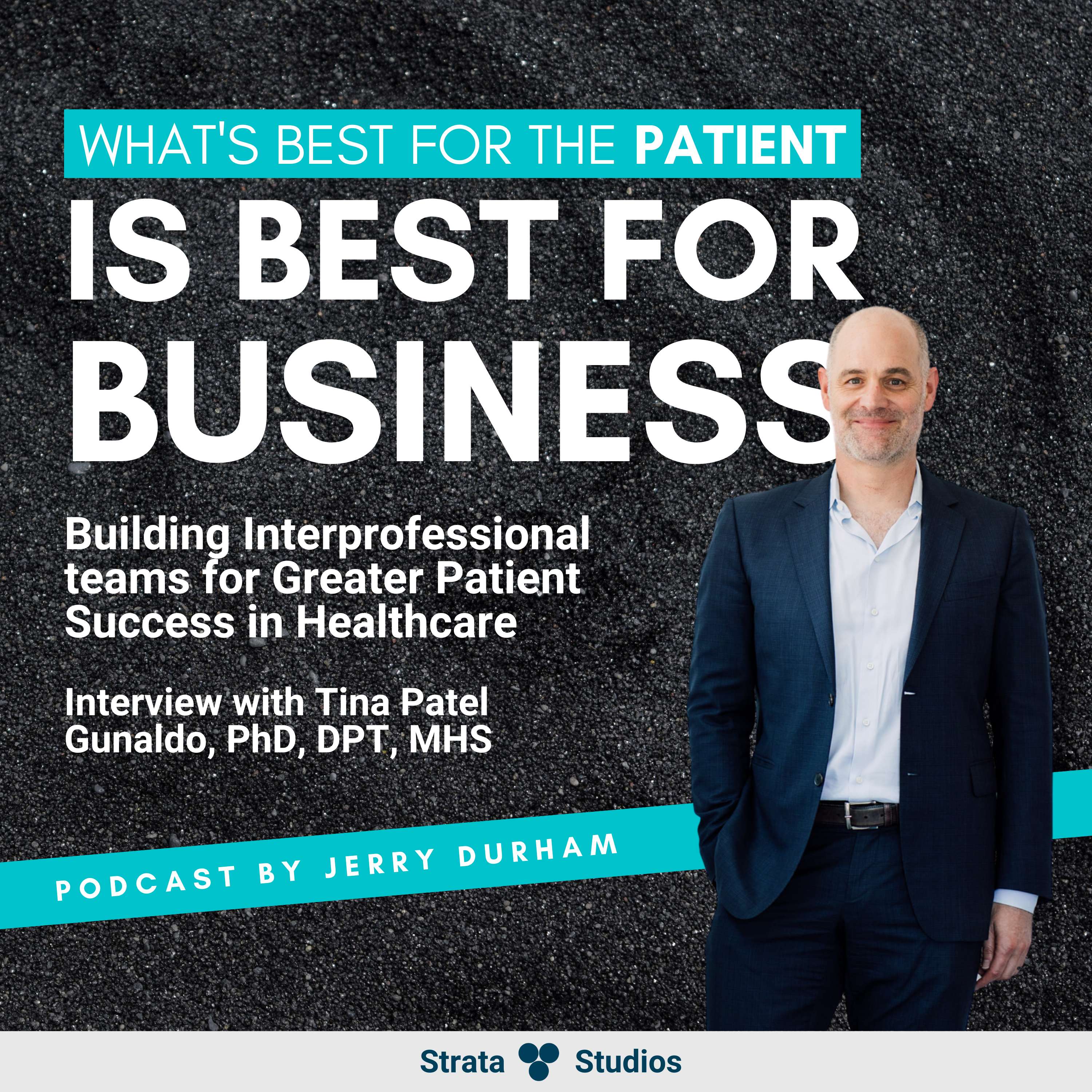 Building Interprofessional teams for Greater Patient Success in Healthcare - Interview with Tina Patel Gunaldo, PhD, DPT, MHS