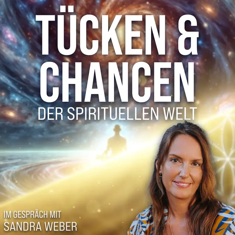 #323 Tücken und Chancen der Spirituellen Welt - Sandra Weber im Gespräch
