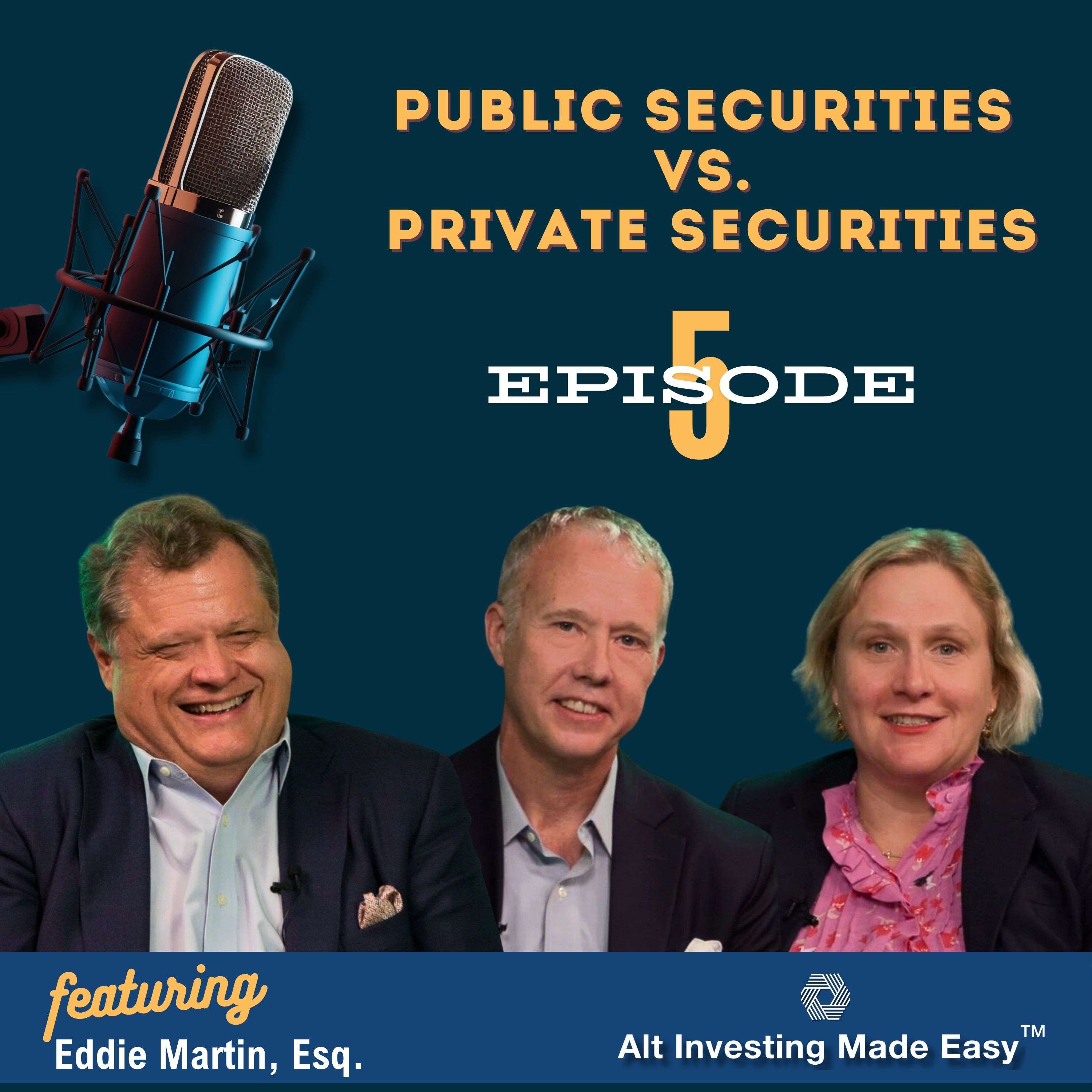 E5: Public Securities vs. Private Securities featuring Eddie Martin, Esq.