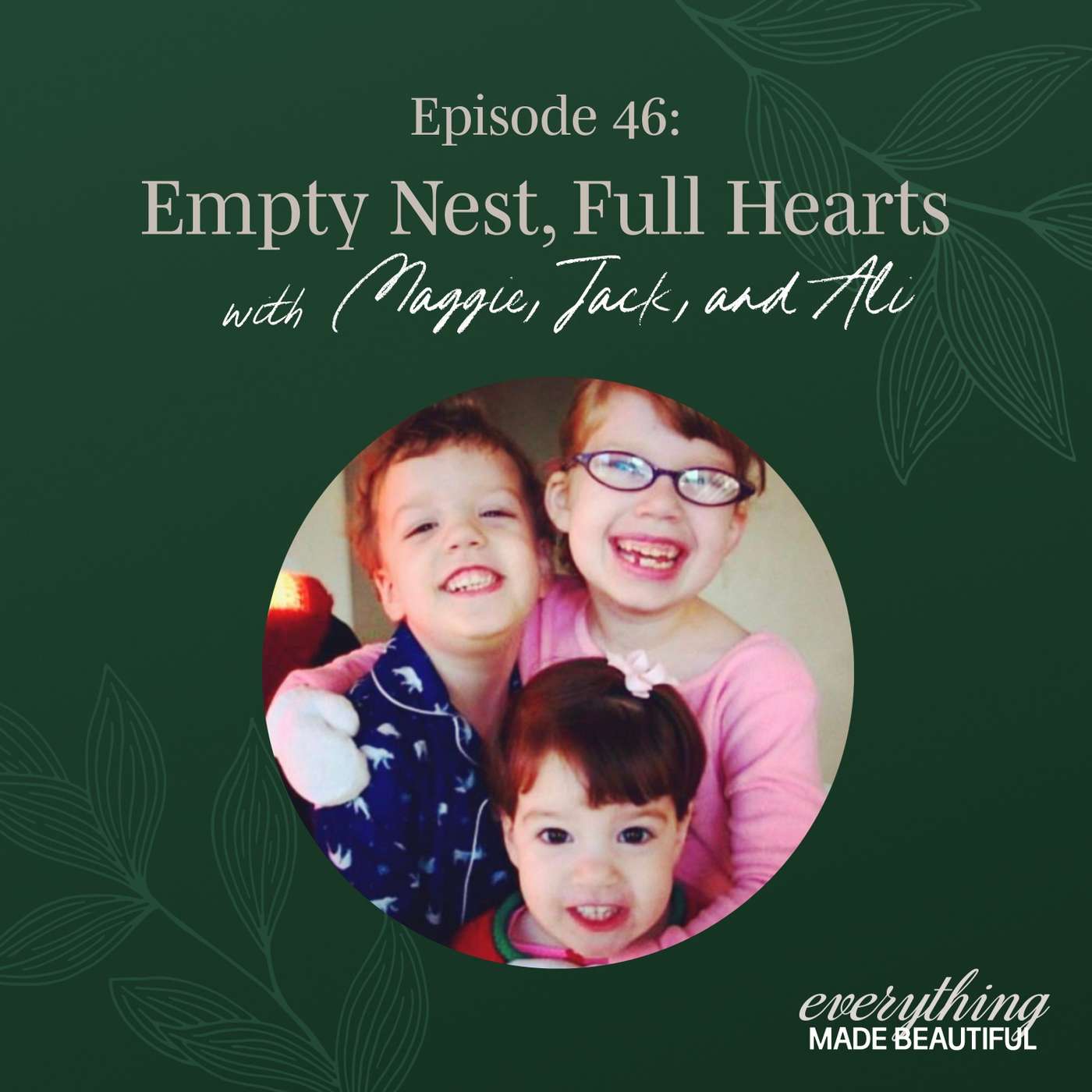 EMB EP46 | Empty Nest, Full Hearts with Maggie, Jack, & Ali Scott