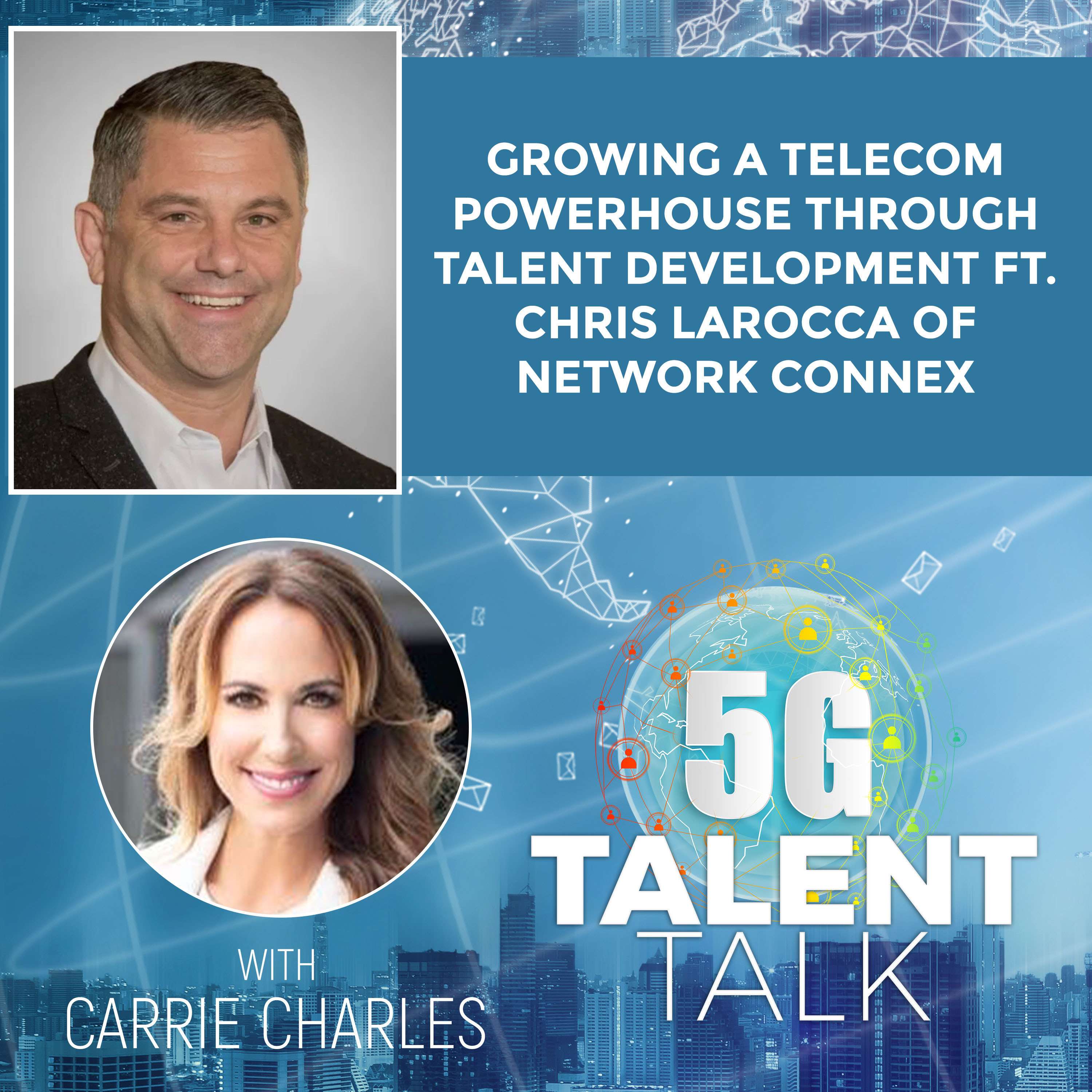 cover of episode Growing a Telecom Powerhouse Through Talent Development ft. Chris Larocca of Network Connex