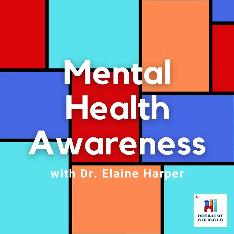 Mental Health Awareness with Dr. Elaine Harper Resilient Schools 6