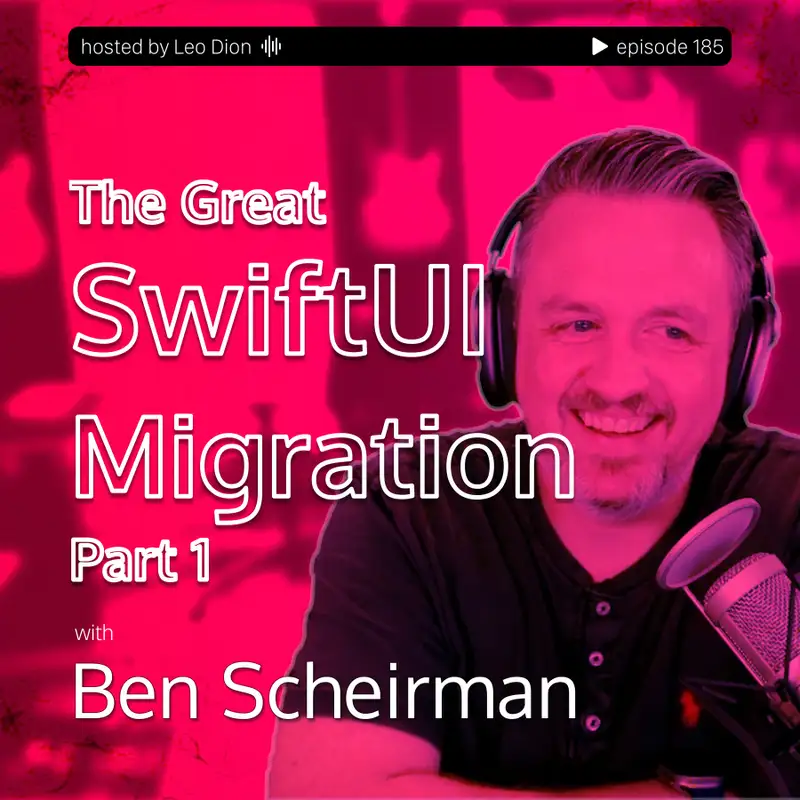 The Great SwiftUI Migration - Part 1 with Ben Scheirman