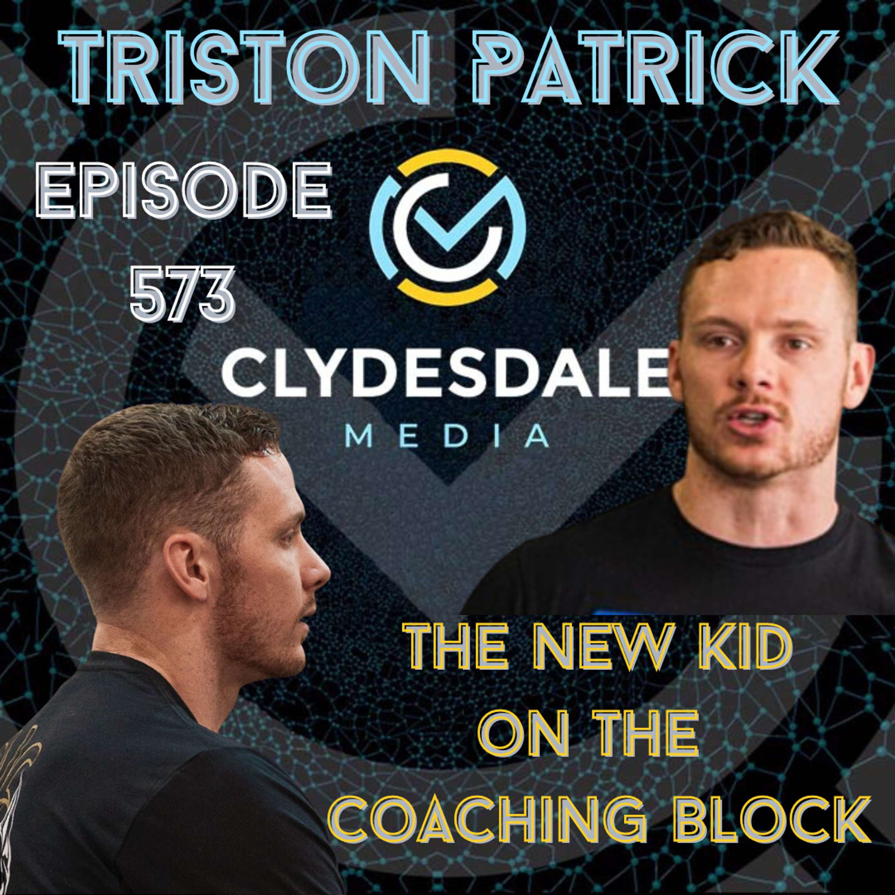Triston Patrick - Clydesdale Media Podcast | New Kid on the CrossFit Coaching Block