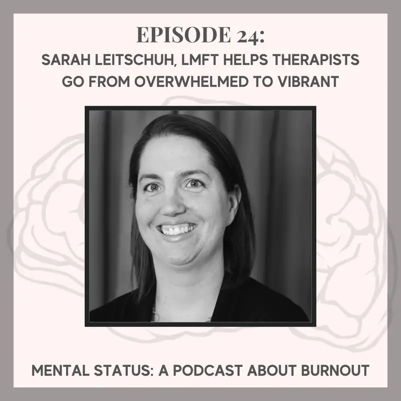 MS24: Sarah Leitschuh, LMFT helps therapists go from overwhelmed to vibrant