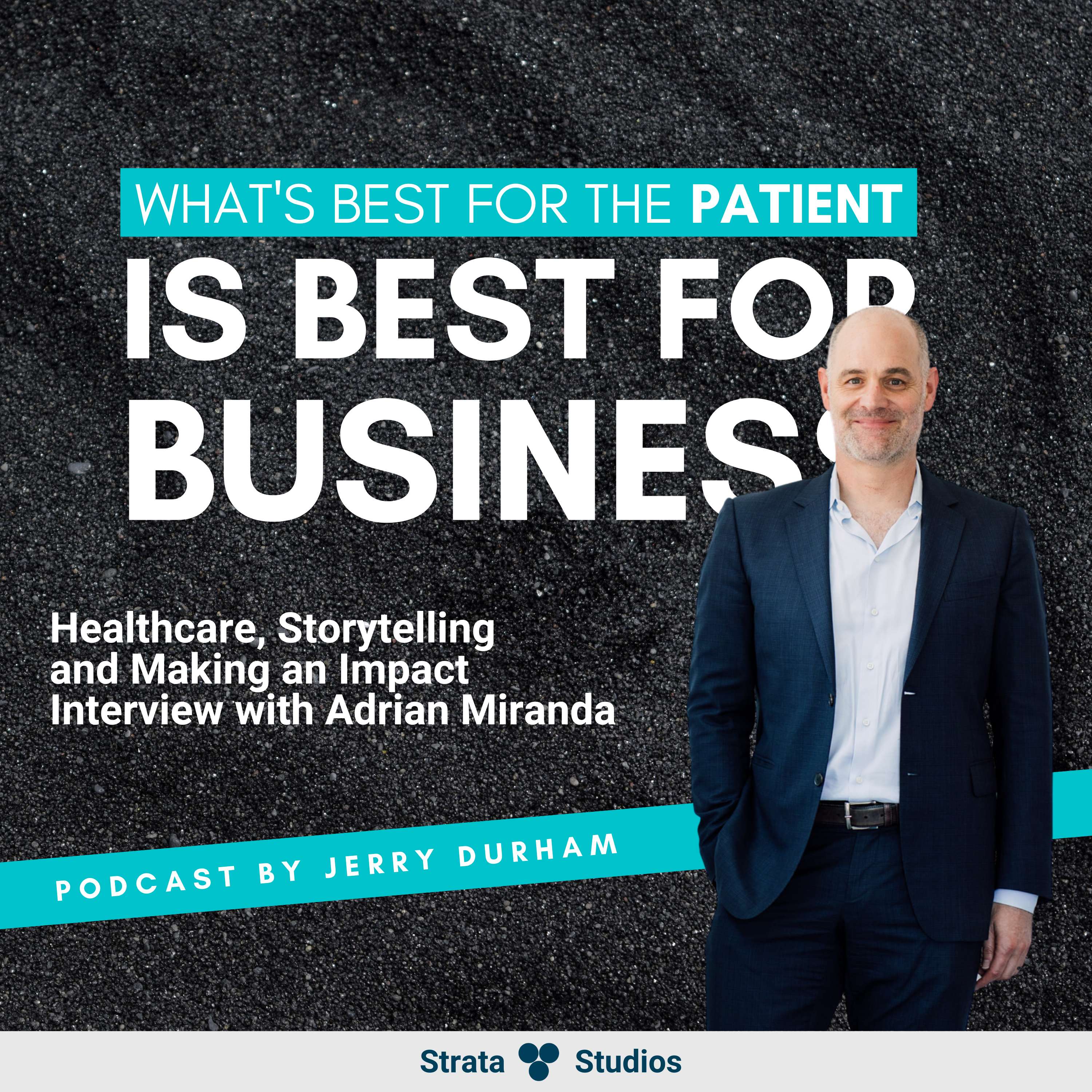 Healthcare, Storytelling and Making an Impact - Interview with Adrian Miranda