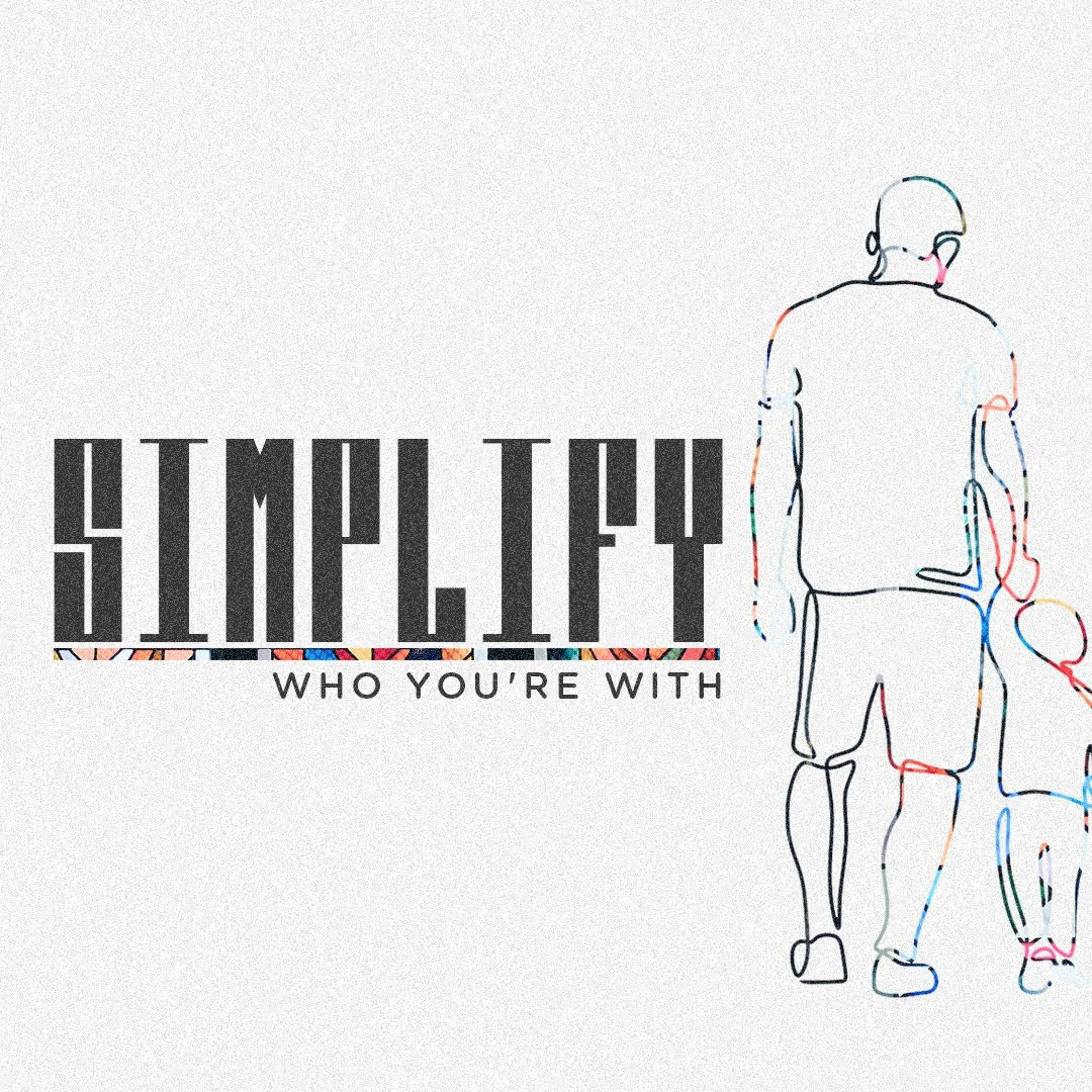 Simplify || Who You're With Pt. 1 || Pastor Justin Bridges 12.29.19