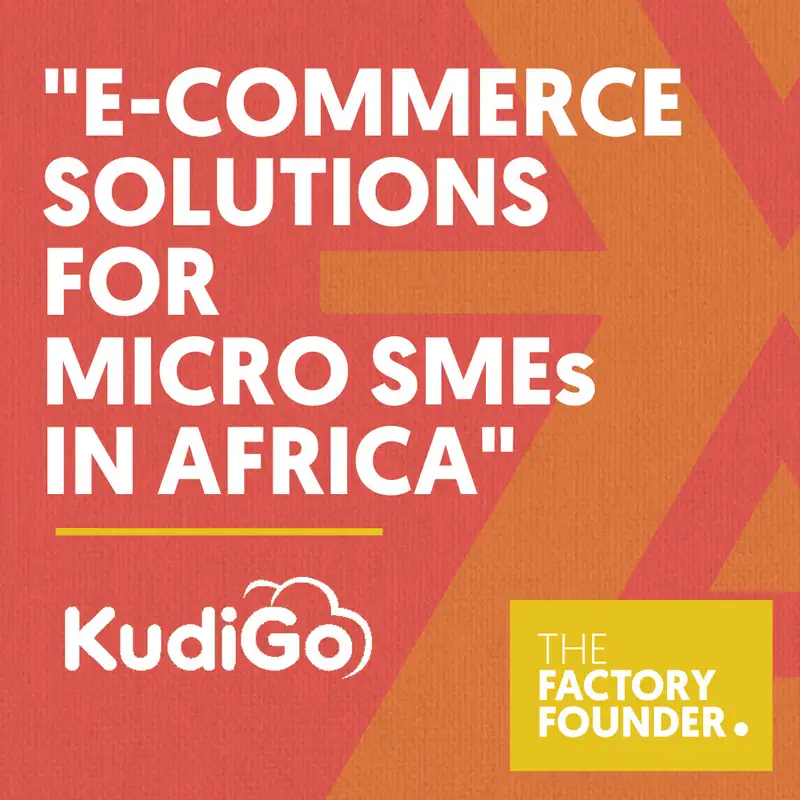The Factory Founder Podcast EP6: E-commerce solutions for Micro-SMEs in Africa with Kingley Abrokwah and Irina Oduro