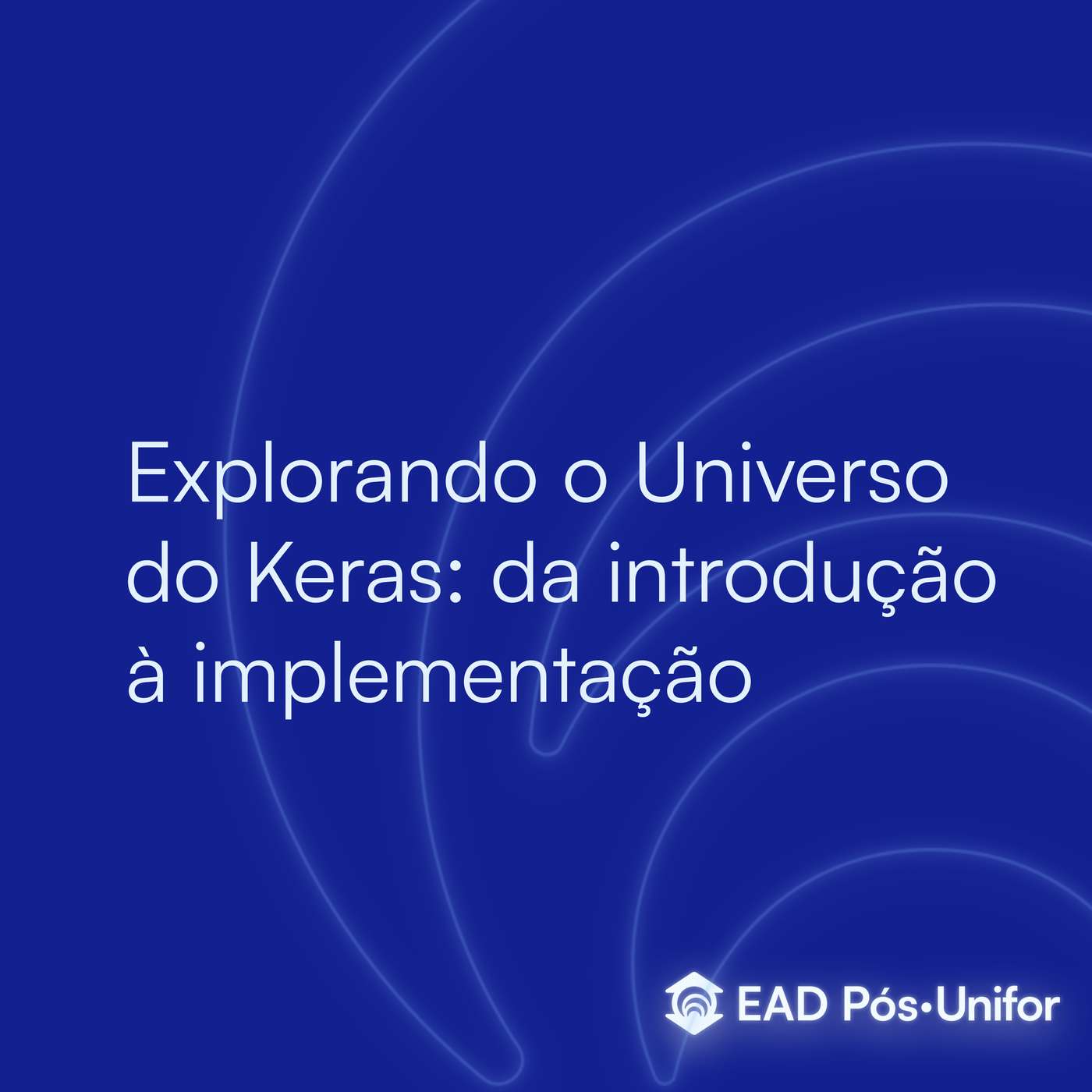 Explorando o Universo do Keras: da introdução à implementação