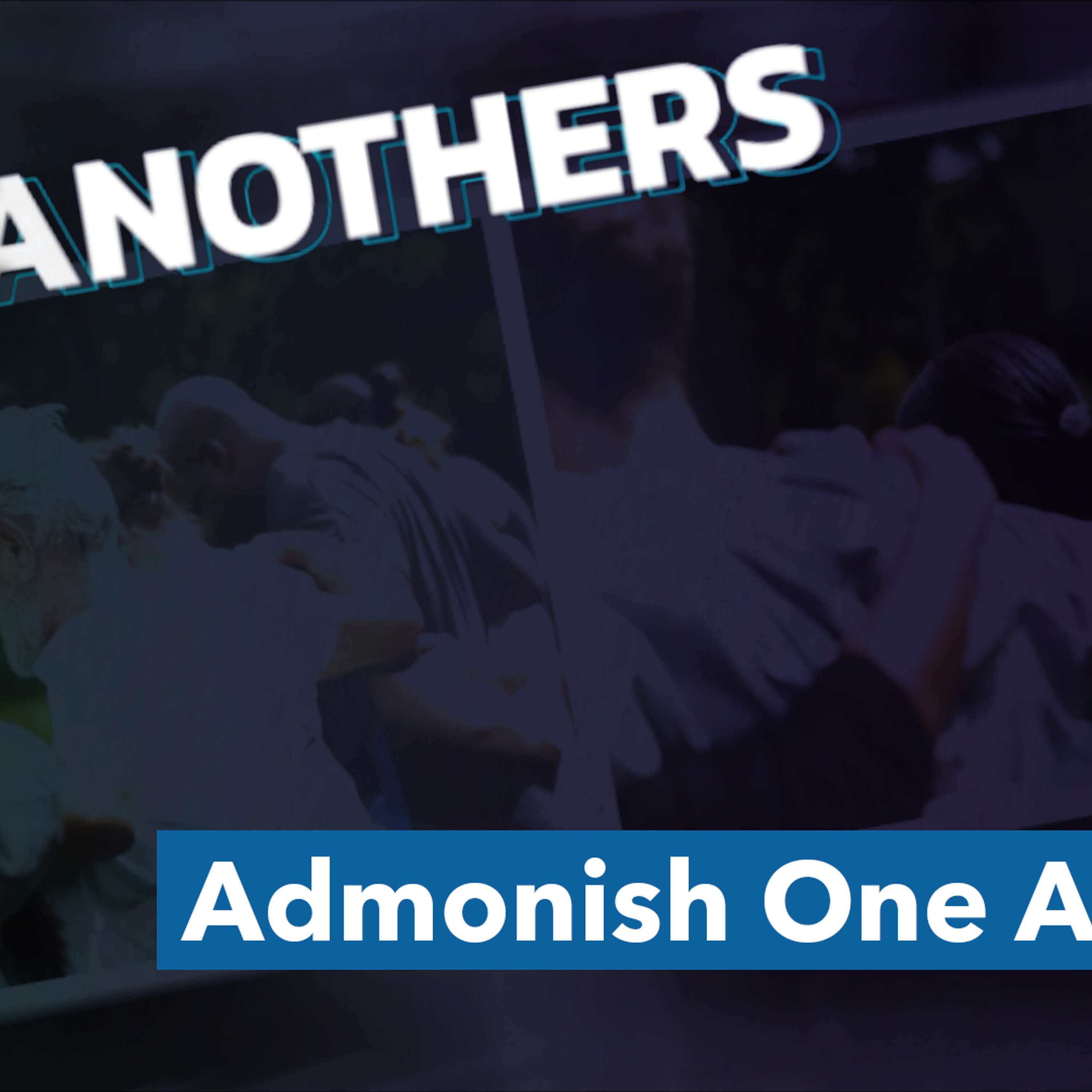 Admonish One Another