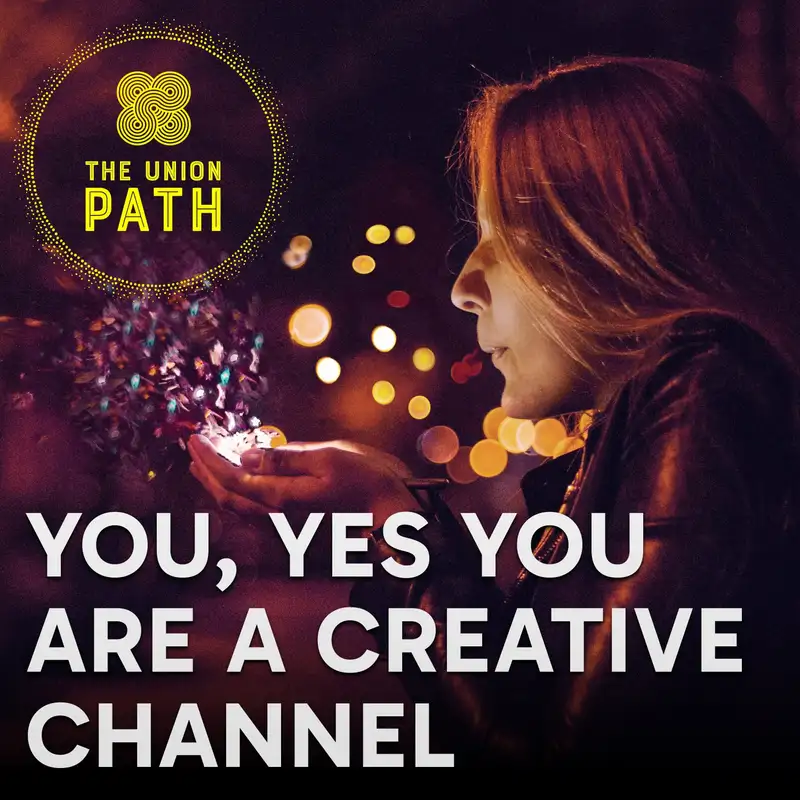 You, Yes You Are a Creative Channel: Unleashing the Power of Creativity and Spirituality Within