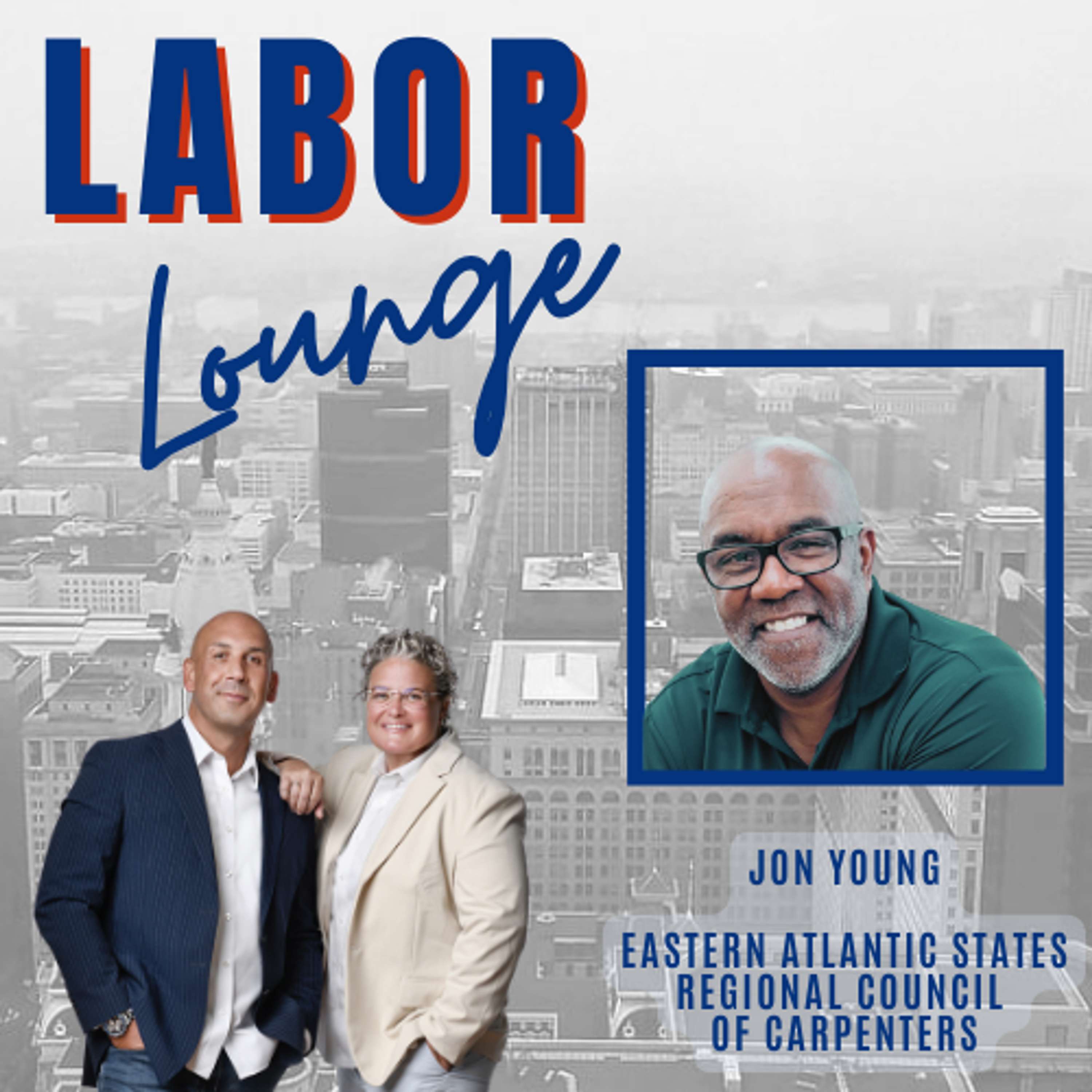 EP 5: Jon Young of Eastern Atlantic States Regional Council Of Carpenters