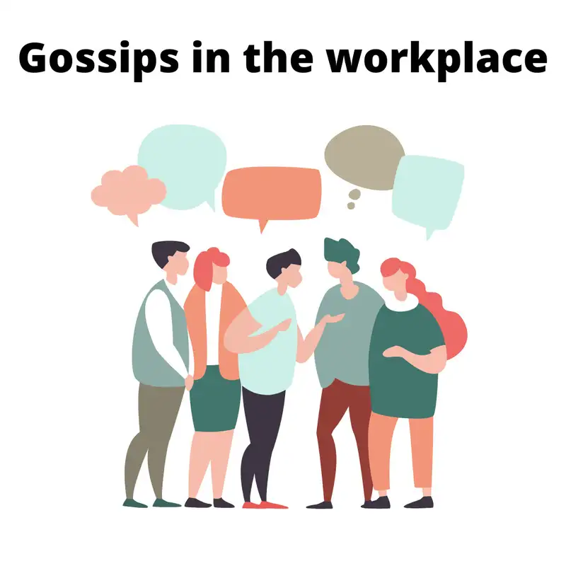 Episode 023 - Gossips in the Workplace