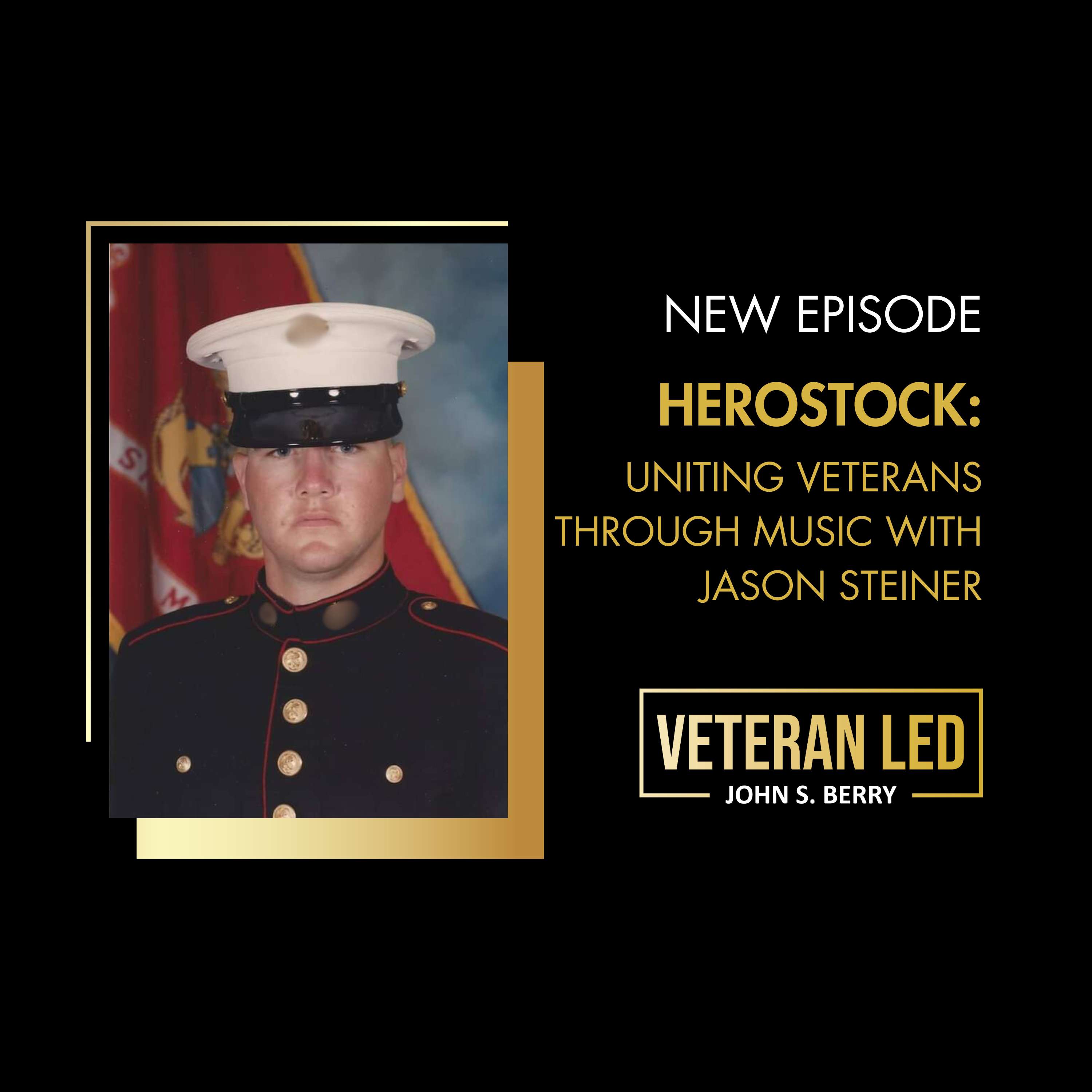 HEROSTOCK: Uniting Veterans Through Music with Jason Steiner