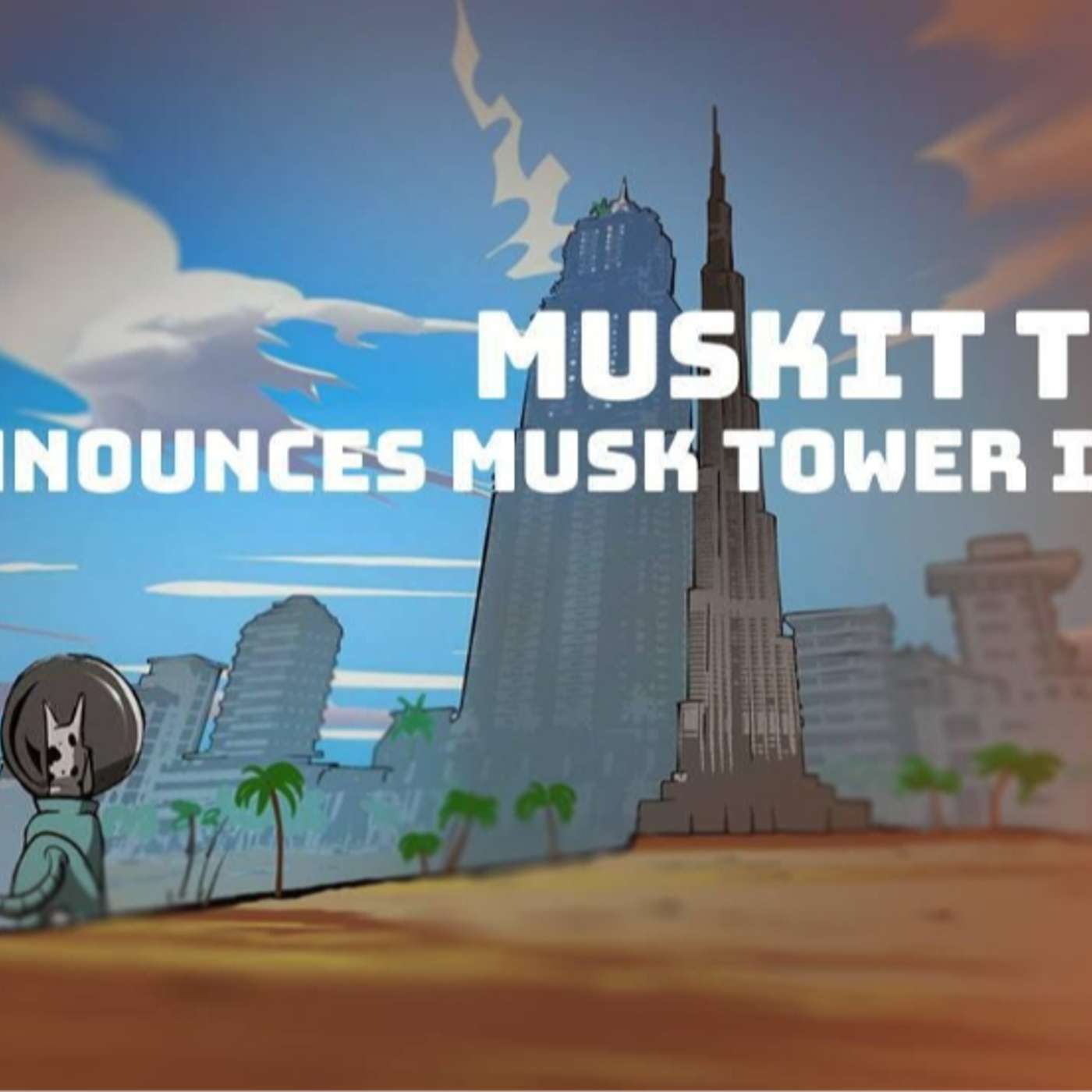 MuskIt Team Announces Musk Tower: UAE’s Upcoming Global Innovation And Crypto Hub