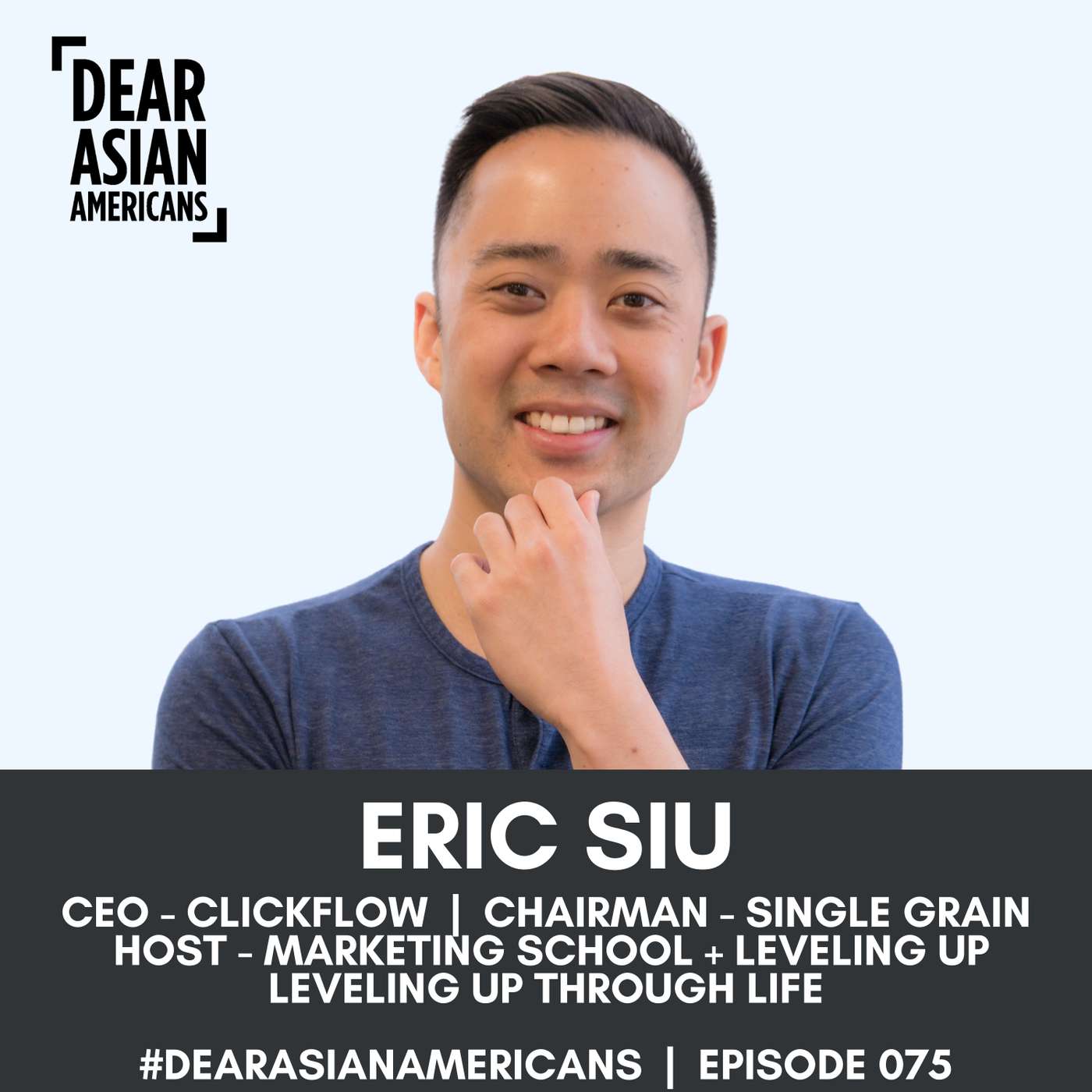 075 // Eric Siu // CEO - ClickFlow + Chairman - Single Grain // Leveling Up Through Life episode artwork