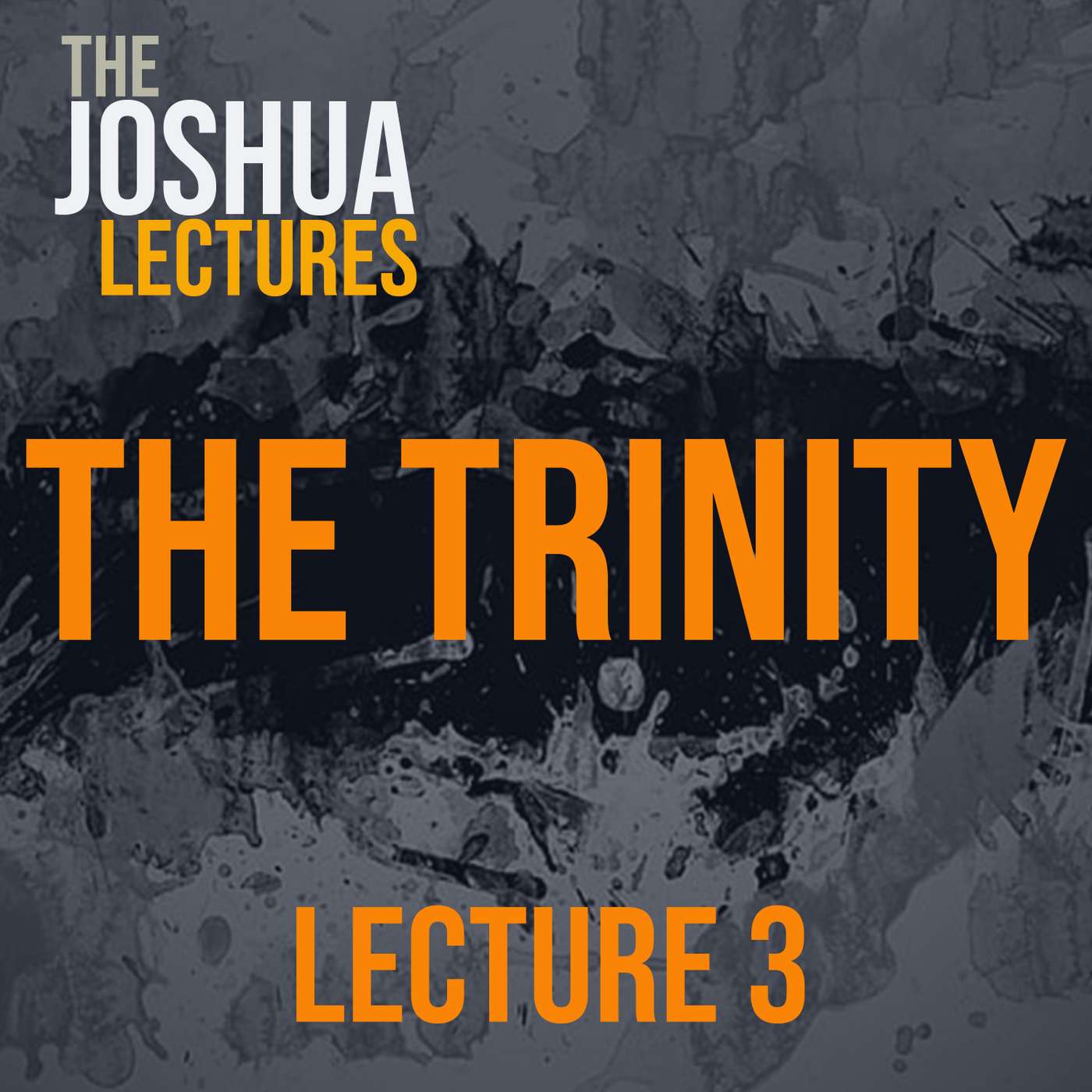 Joshua Lectures - Trinity: Lecture 3 episode artwork