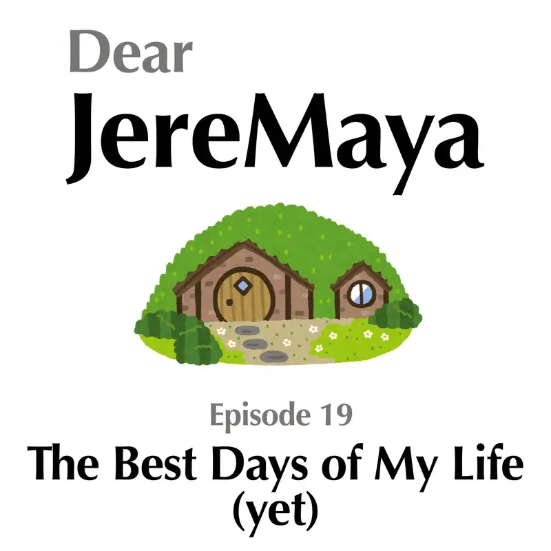 Ep 19 - Best Days of My Life (Yet)