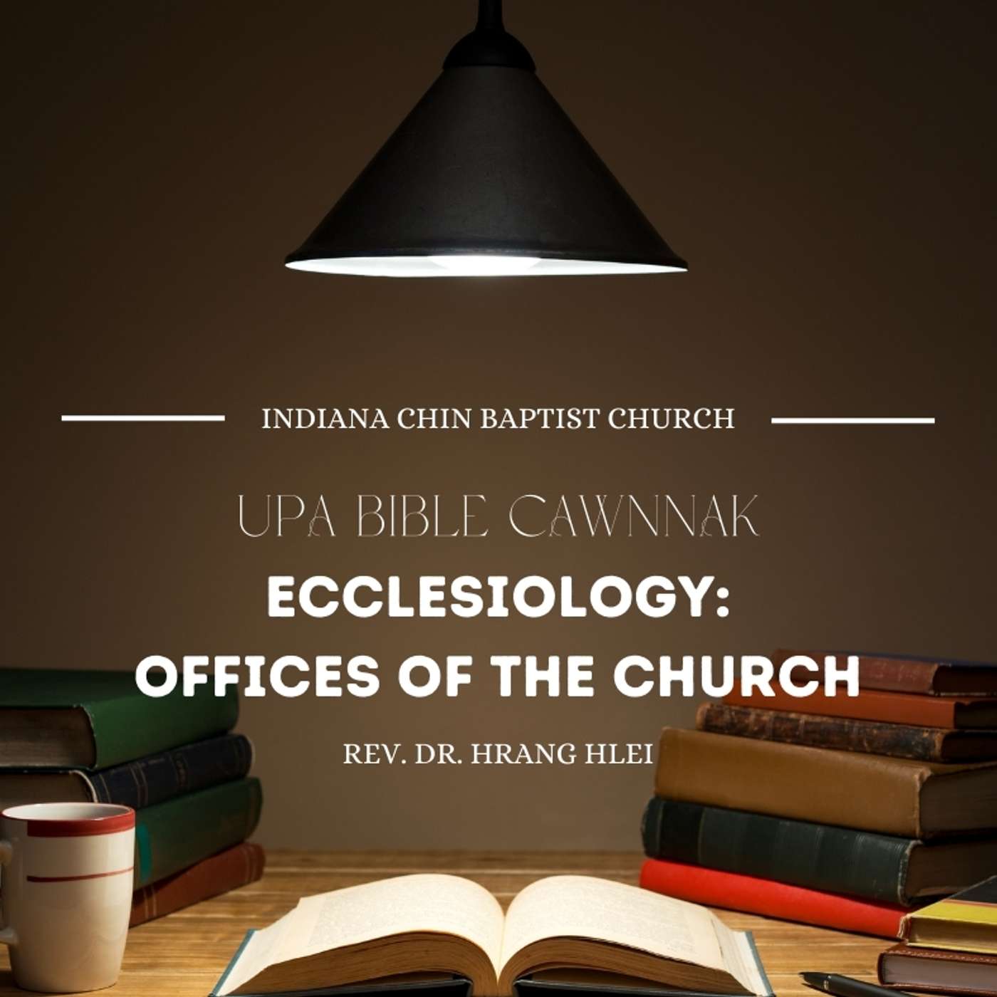 E9: || Rev. Dr. Hrang Hlei || Ecclesiology: Office Of The Pastor 2 ||