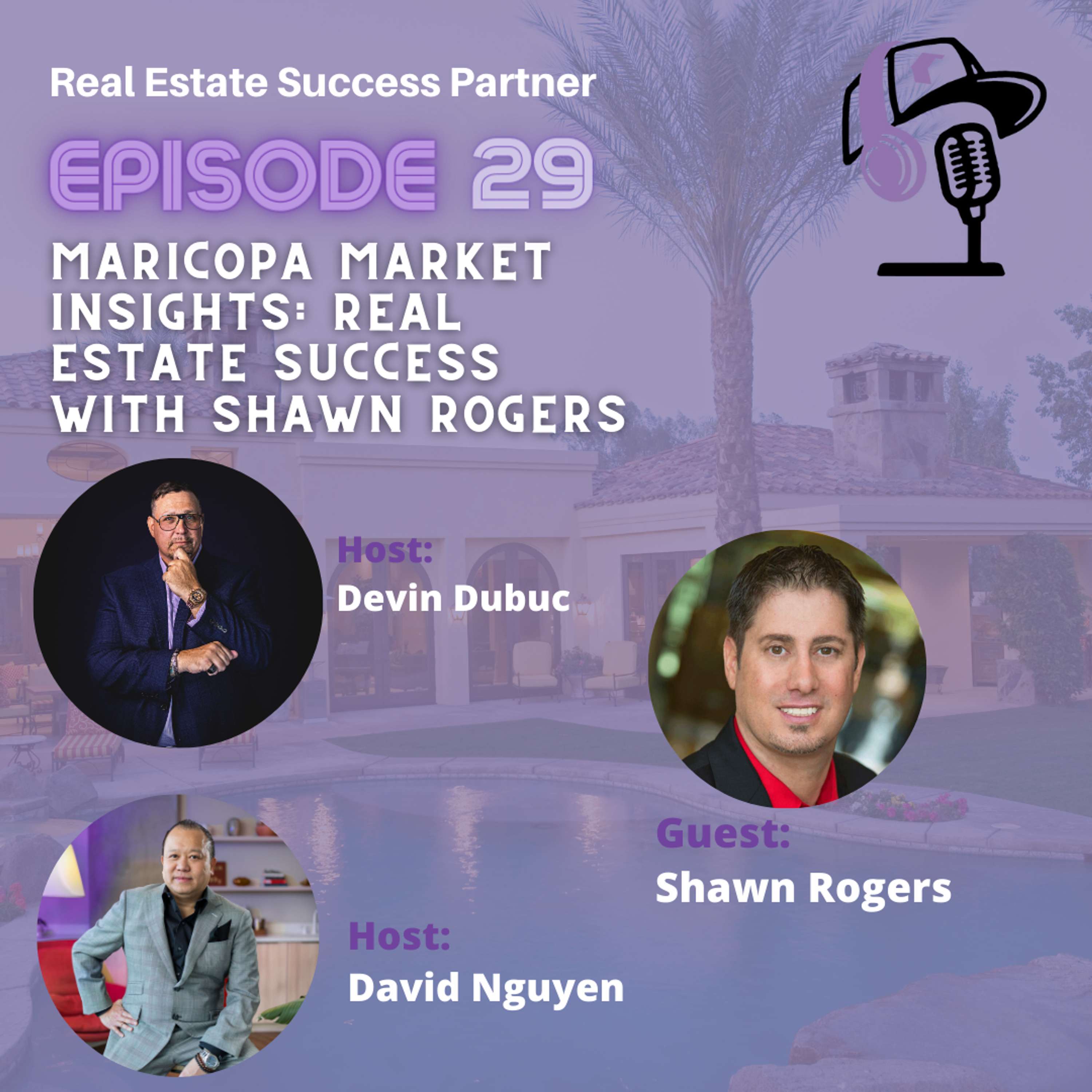 Episode 29: Maricopa Market Insights: Real Estate Success with Shawn Rogers