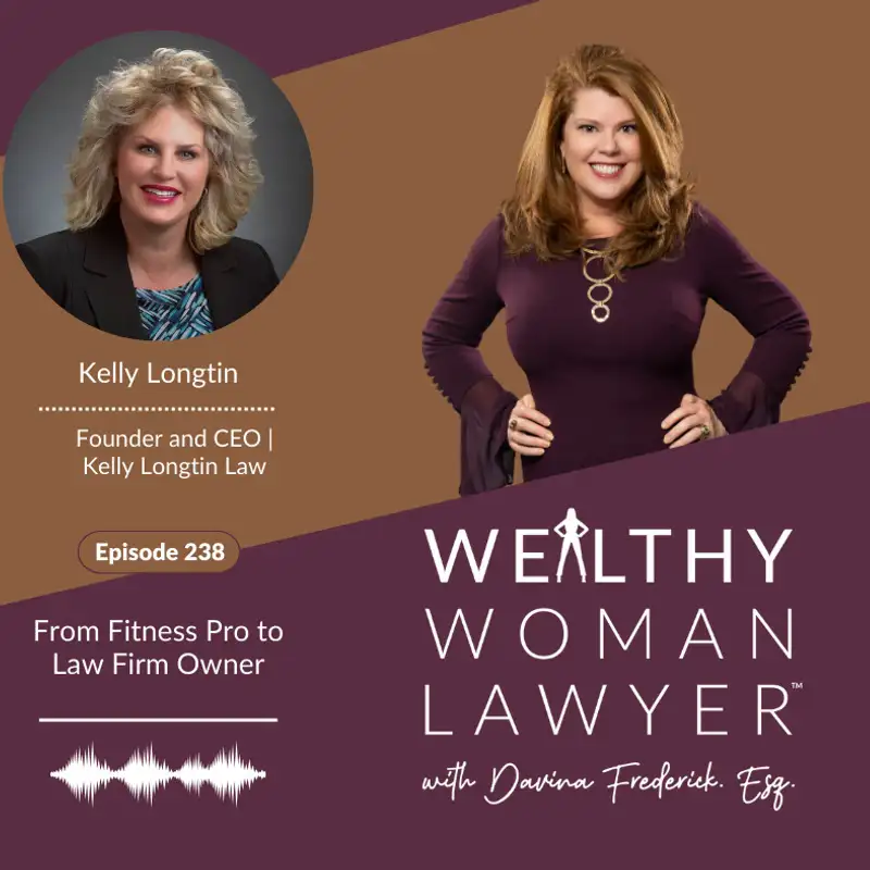 238 | Kelly Longtin | From Fitness Pro to Law Firm Owner