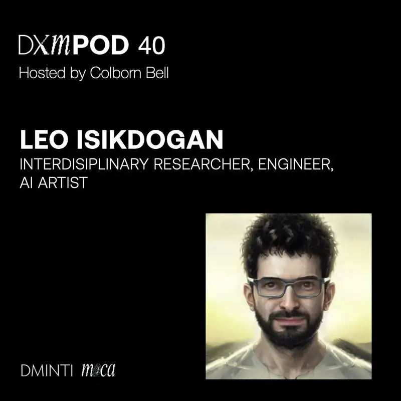 DXM POD 40 - Host Colborn Bell  (Museum of Crypto Art) talks w/ Leo Isikdogan