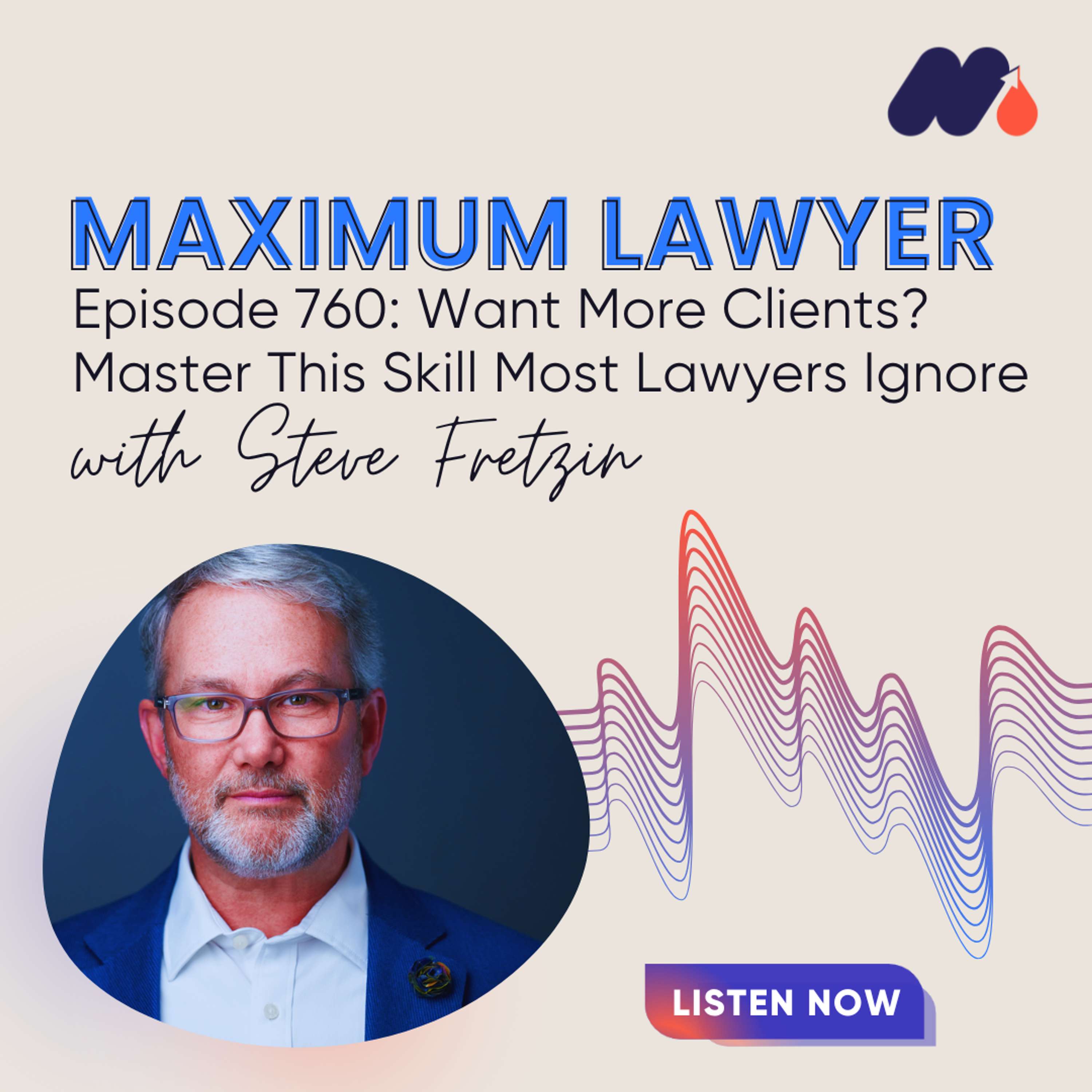 Want More Clients? Master This Skill Most Lawyers Ignore