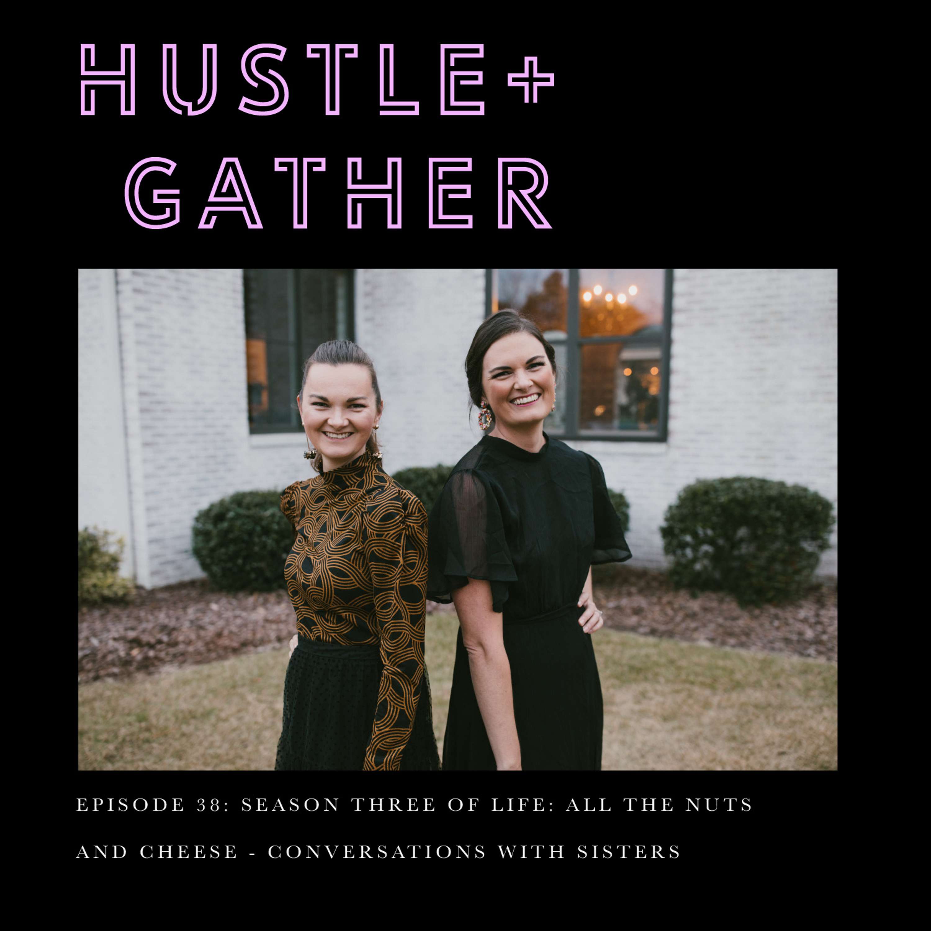 Season three of life: all the nuts and cheese! Conversations with Sisters