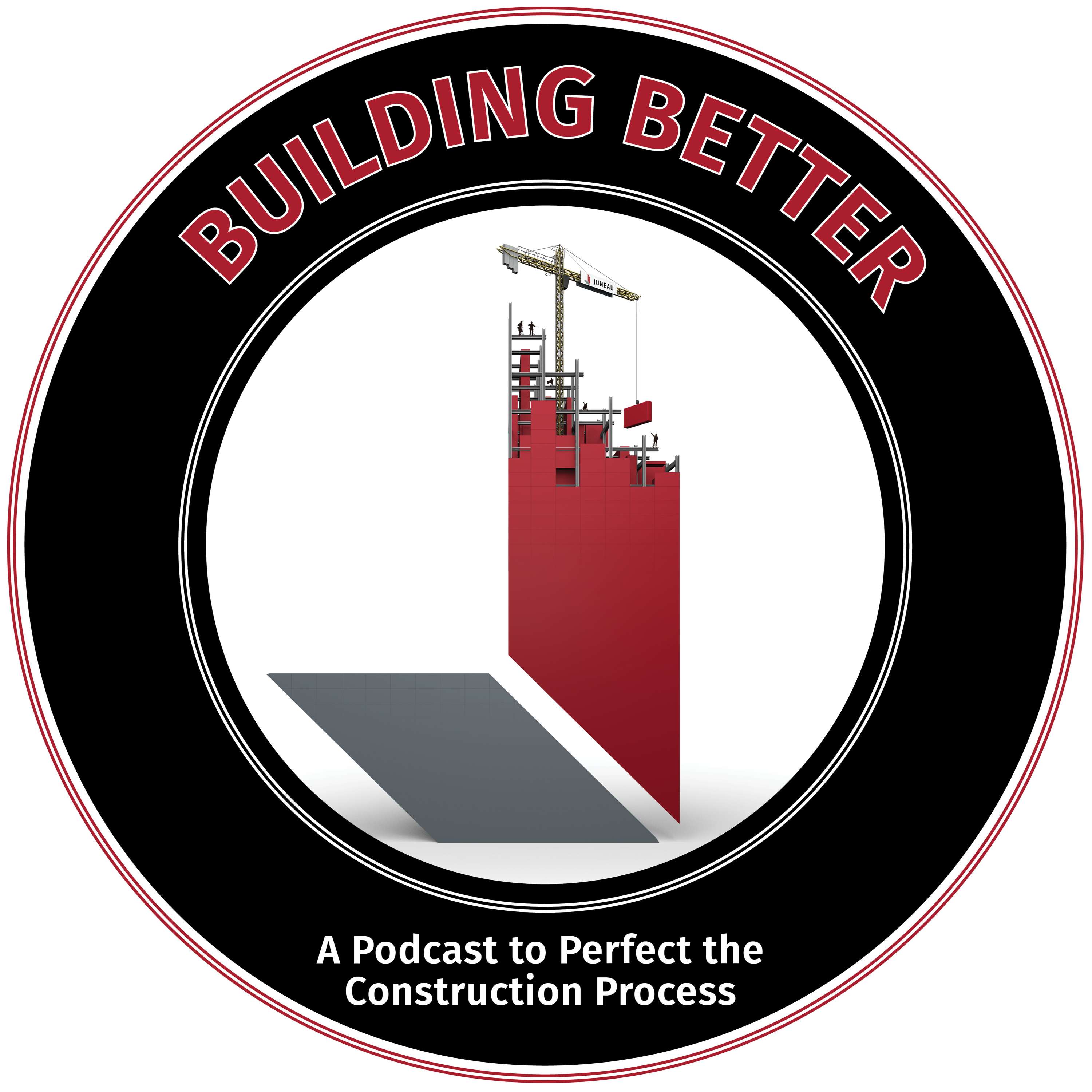 Building Better - A Podcast To Perfect The Construction Process