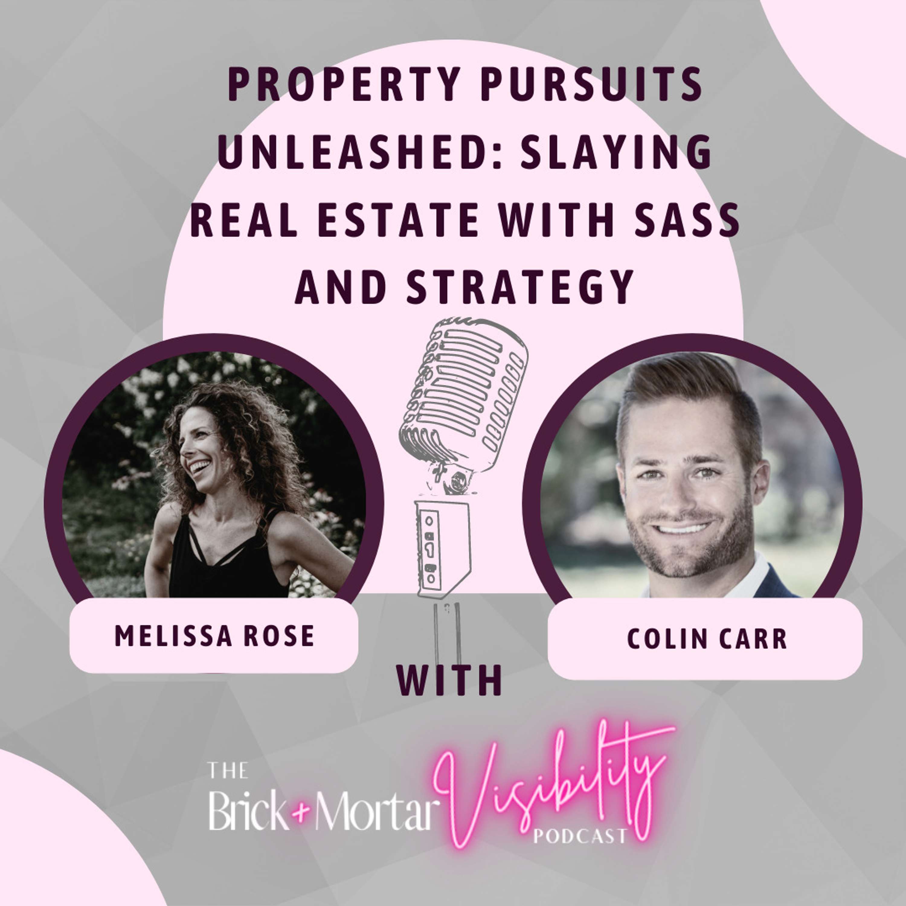 Property Pursuits Unleashed: Slaying Real Estate with Sass and Strategy with Colin Carr