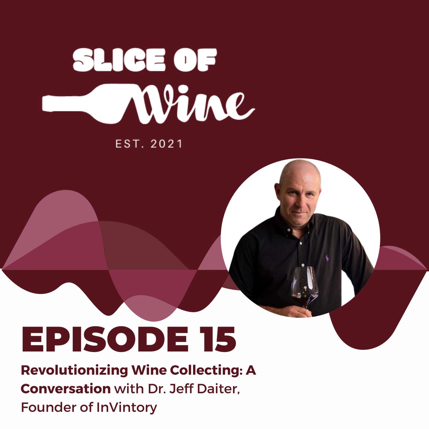 #15 - Revolutionizing Wine Collecting: A Conversation with Dr. Jeff Daiter, Founder of InVintory #15 - Revolutionizing Wine Collecting: A Conversation with Dr. Jeff Daiter, Founder of InVintory