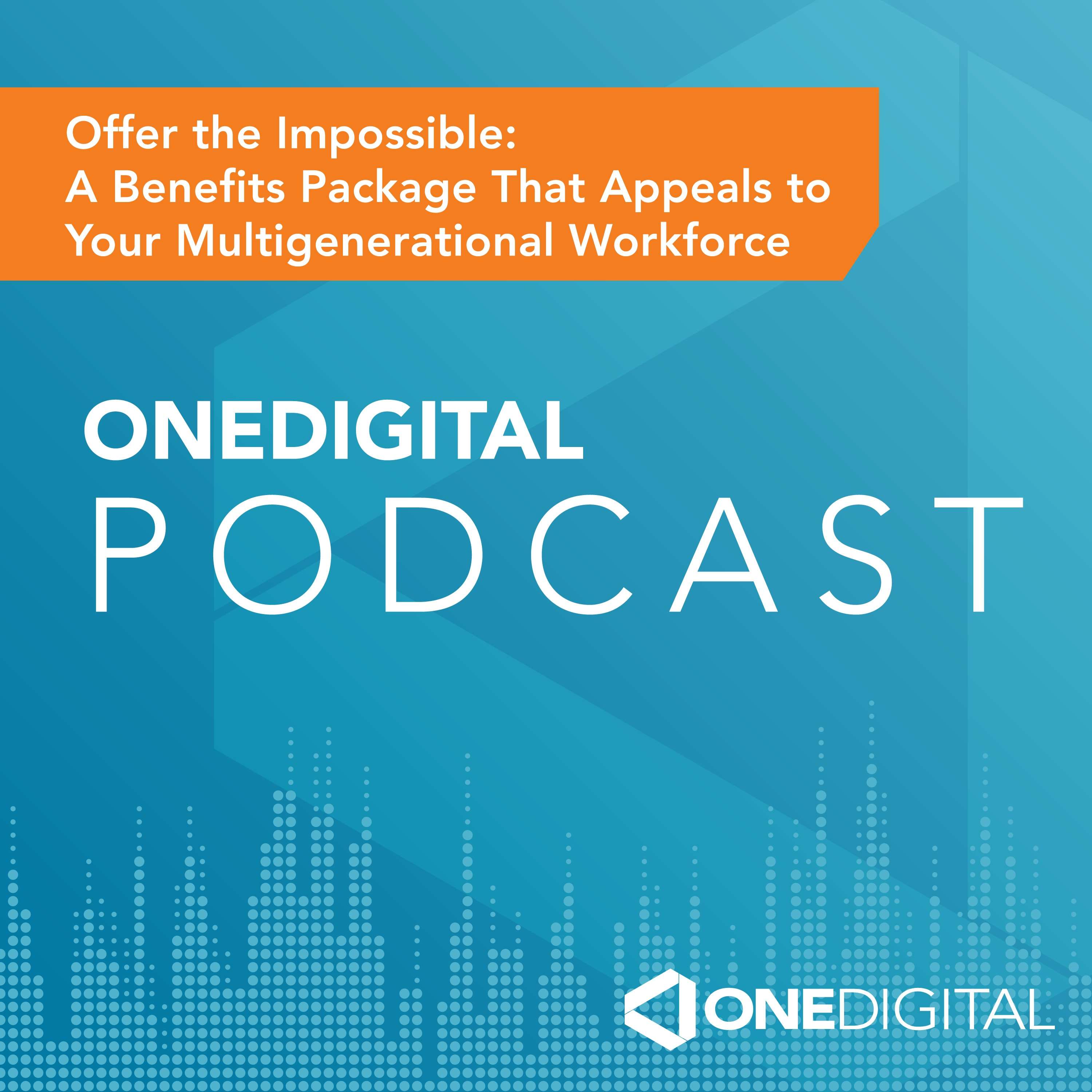 Offer the Impossible: A Benefits Package That Appeals to Your Multigenerational Workforce
