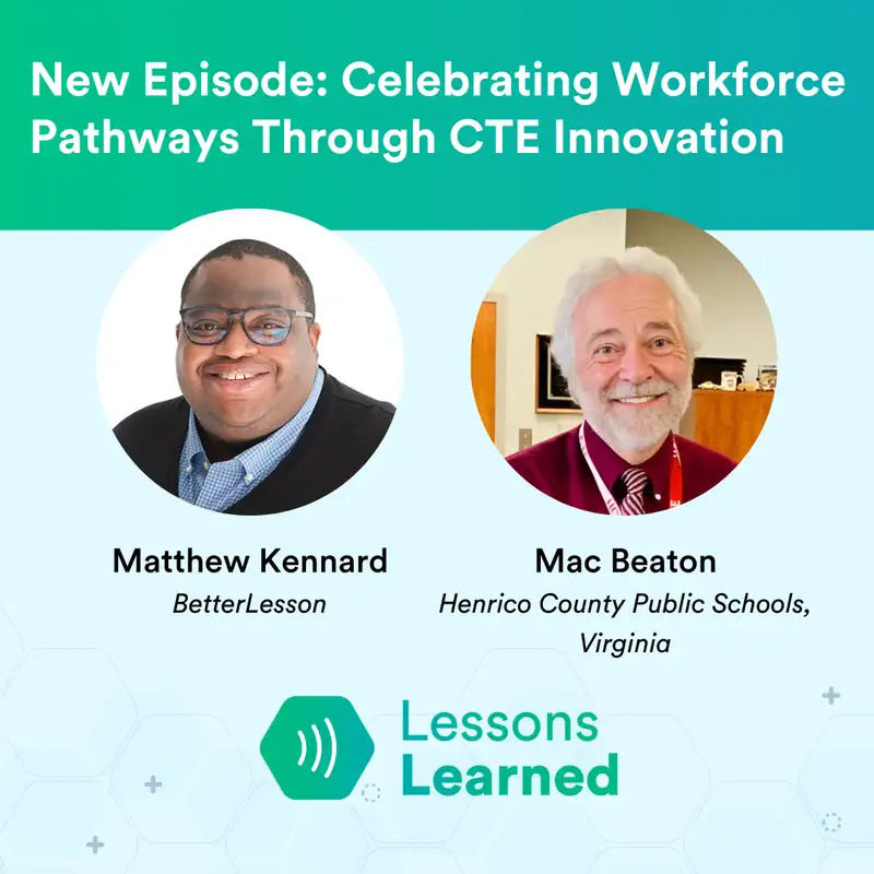 Celebrating Workforce Pathways Through CTE Innovation ft. Mac Beaton | Lessons Learned | Ep 5